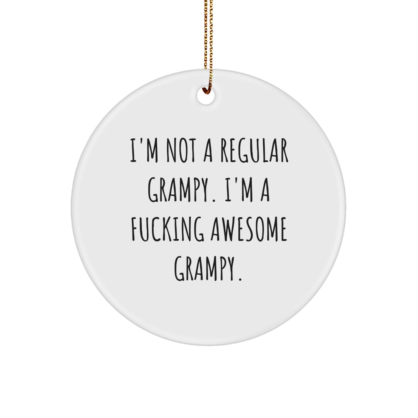 Funny Grampy Circle Ornament Gifts for Men, 'I'm Not A Regular Grampy. I'm A F--king Awesome Grampy.' - Christmas Decoration from Family - Image 1