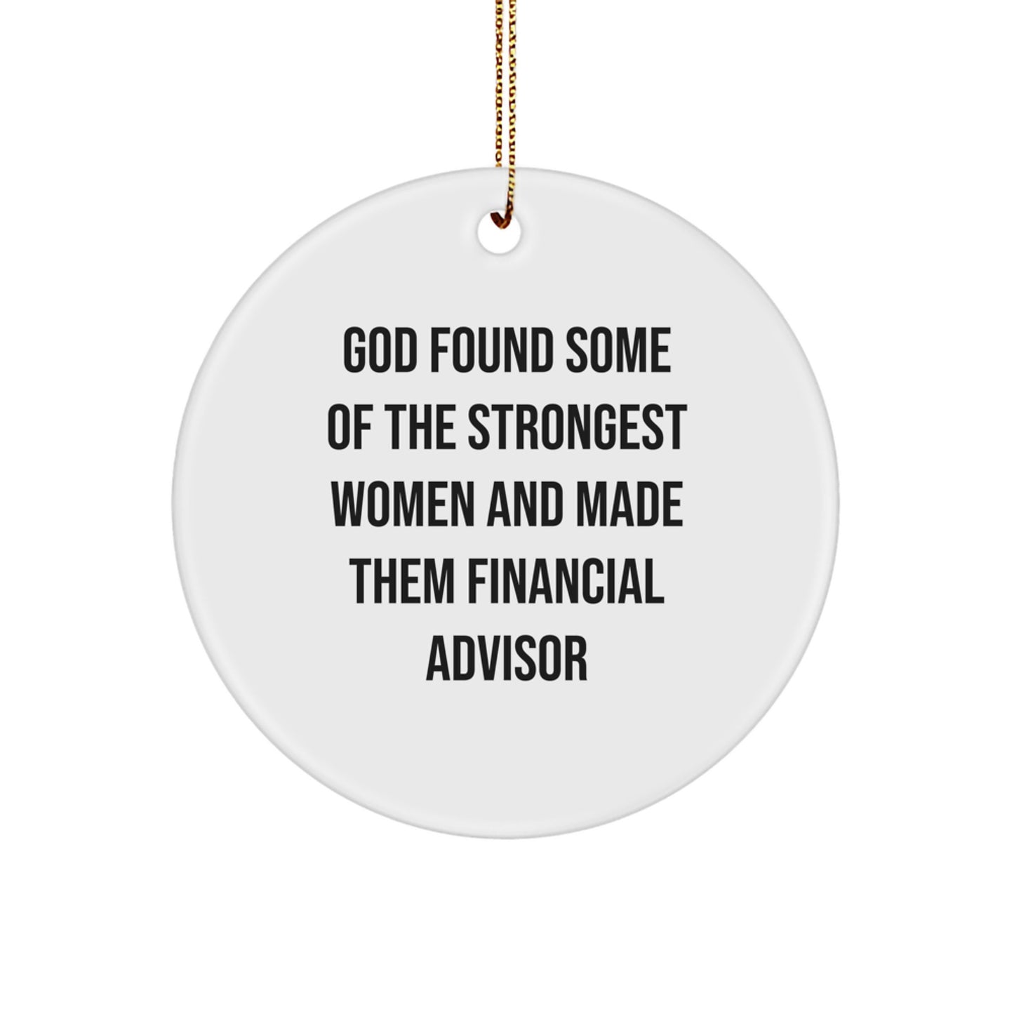 Funny Financial Advisor Gifts for Women - God Made Them Circle Ornament, Christmas Unique Presents from Friends to Family - Image 1