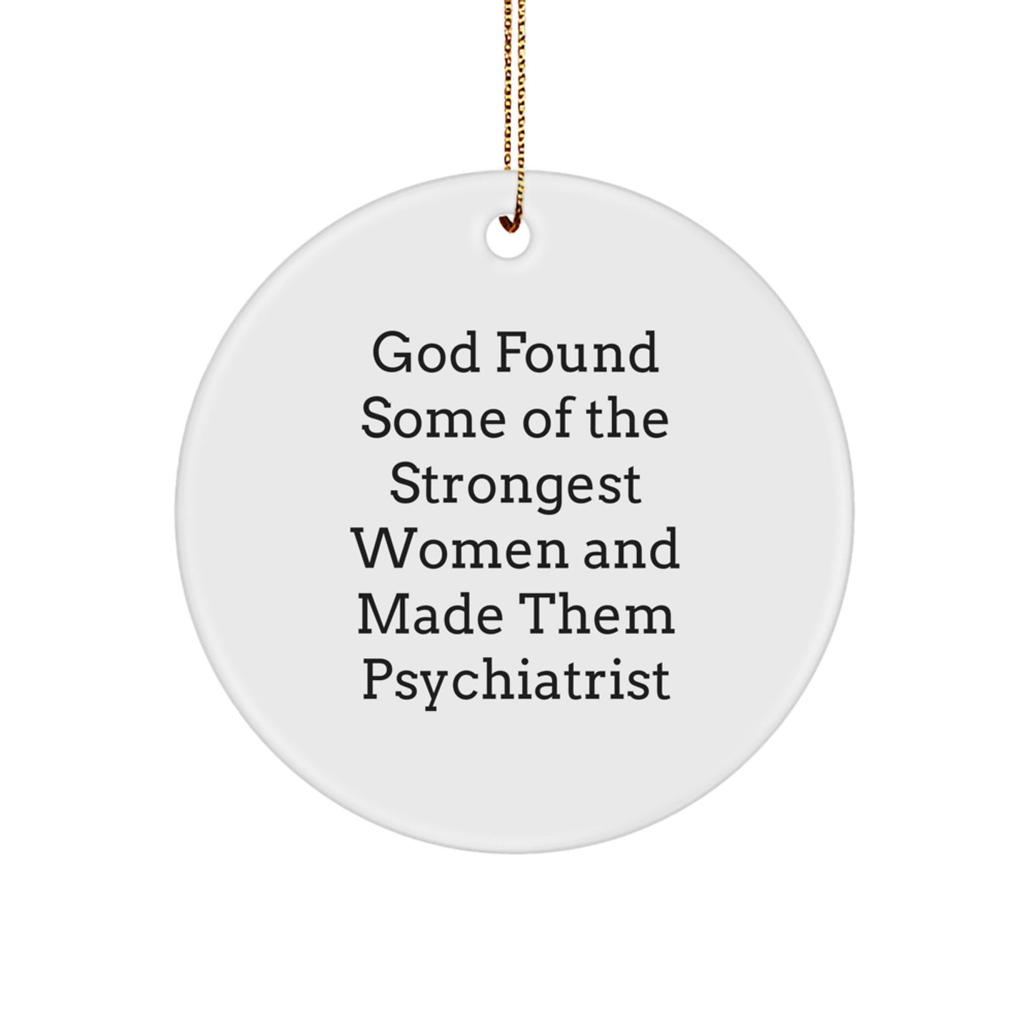 Unique Gifts for Psychiatrist Women, Fun and Inspirational Circle Ornament, Christmas Decoration, Gifts from Women to Friends or Family, Psychiatrist Appreciation - Image 1