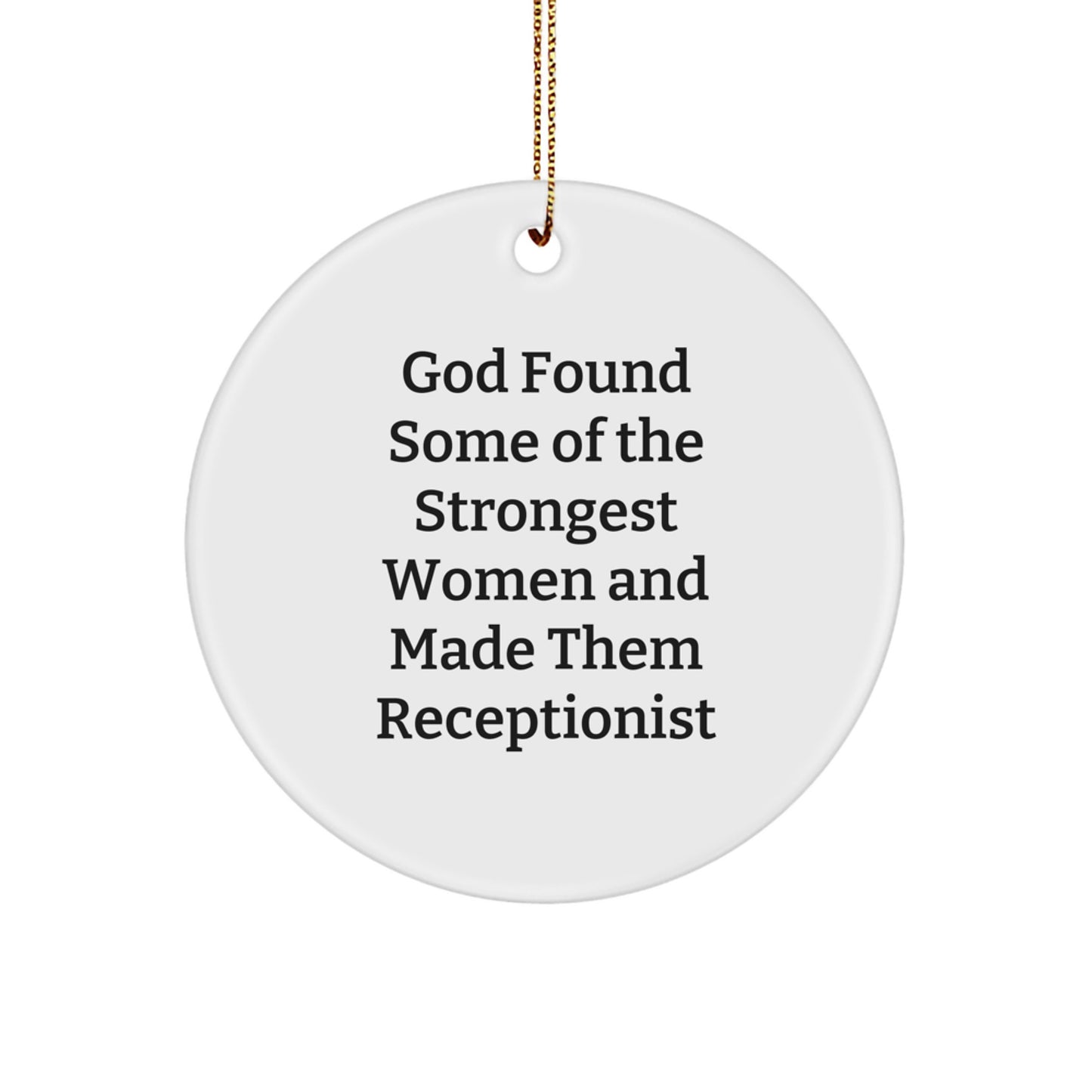 Funny Receptionist Gifts from Men for Women Christmas Unique Circle Ornaments, God Found Strongest Women Receptionists - Image 1