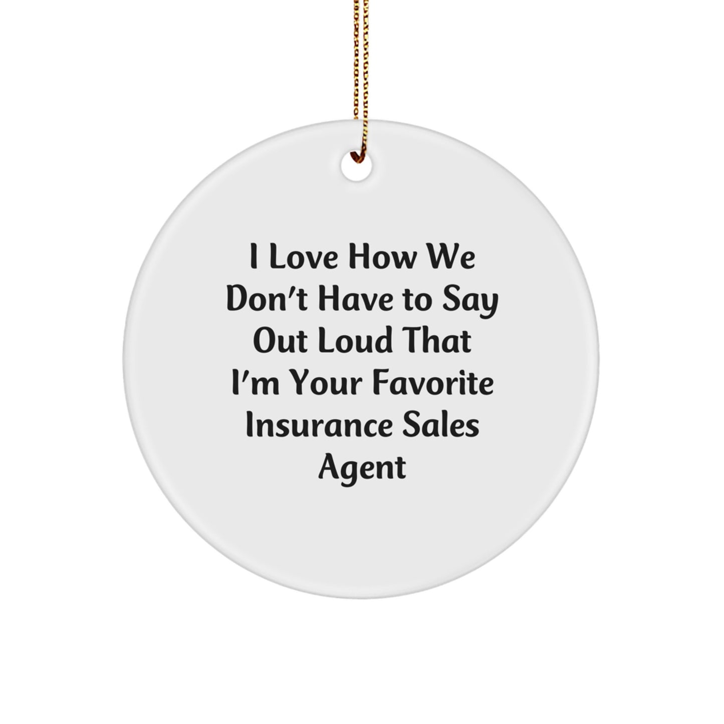 Funny Insurance Sales Agent Gifts for Christmas, Circle Ornament with Humorous Quote for Office Friends, Gifts from Men to Insurance Sales Agent - Image 1