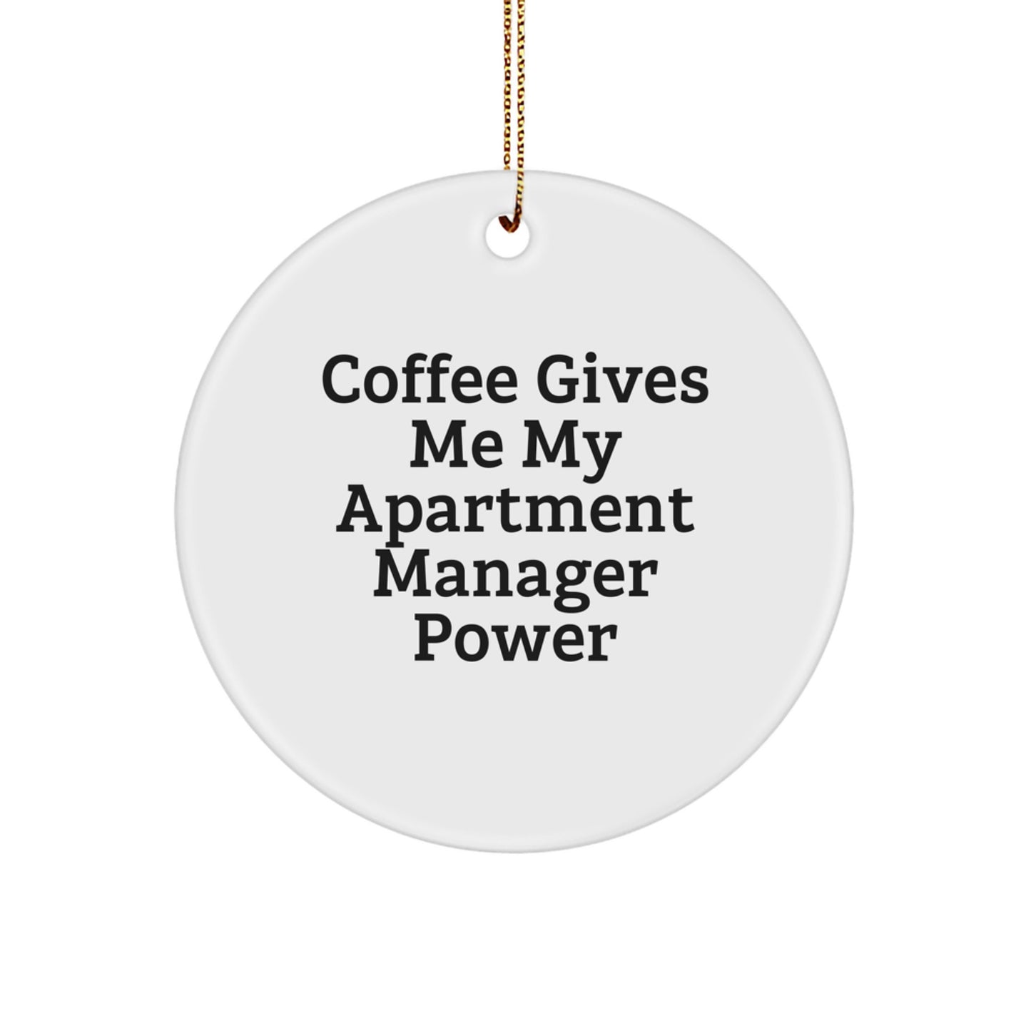 Funny Apartment Manager Gifts from Friends, Christmas Unique Circle Ornament with Coffee Gives Me My Power, Funny Apartment Manager Office Decor - Image 1