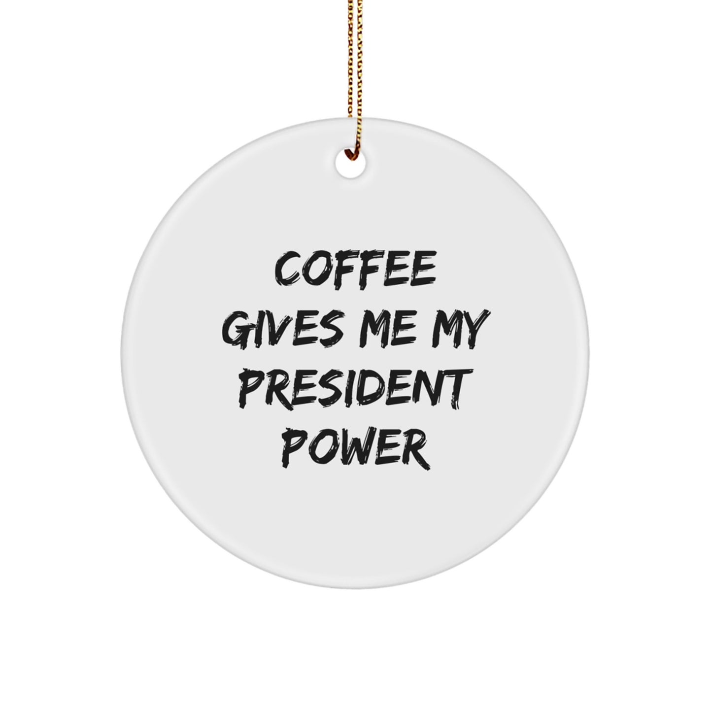 Funny President Circle Ornament Gifts from Friends to Family - Image 1