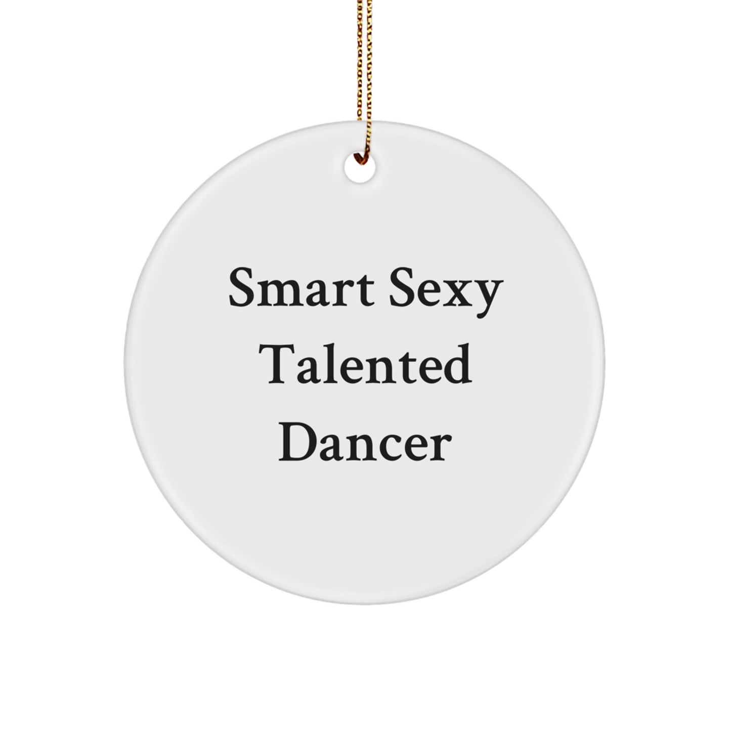 Smart Sexy Talented Dancer Gifts for Her - Funny Dancer Circle Ornament, Christmas Unique Gifts from Friends, Family - Image 1
