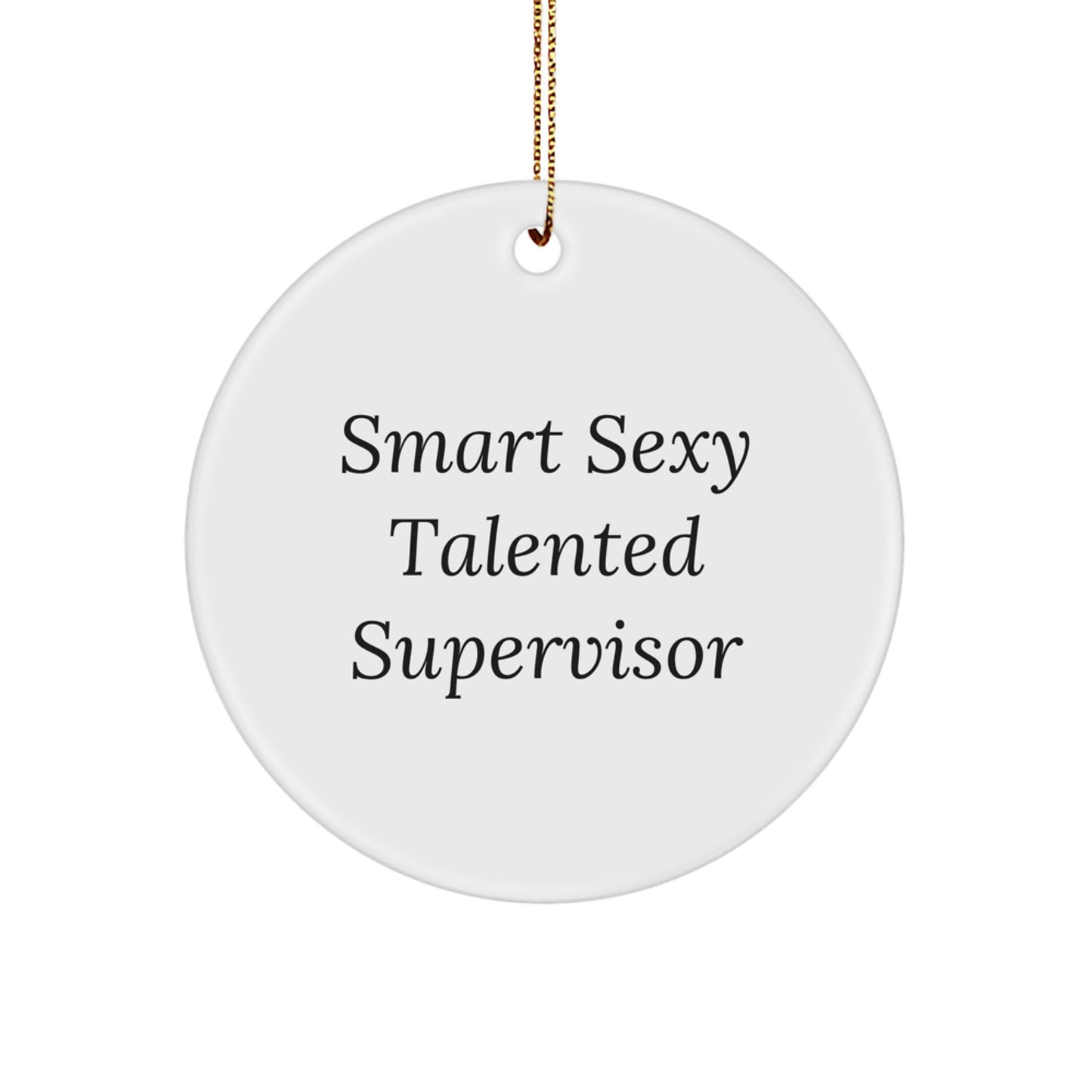 Funny Supervisor Gifts from Friends, Circle Ornament with Quote 'Smart Sexy Talented', Unique Christmas Unique Gifts for Supervisor - Image 1