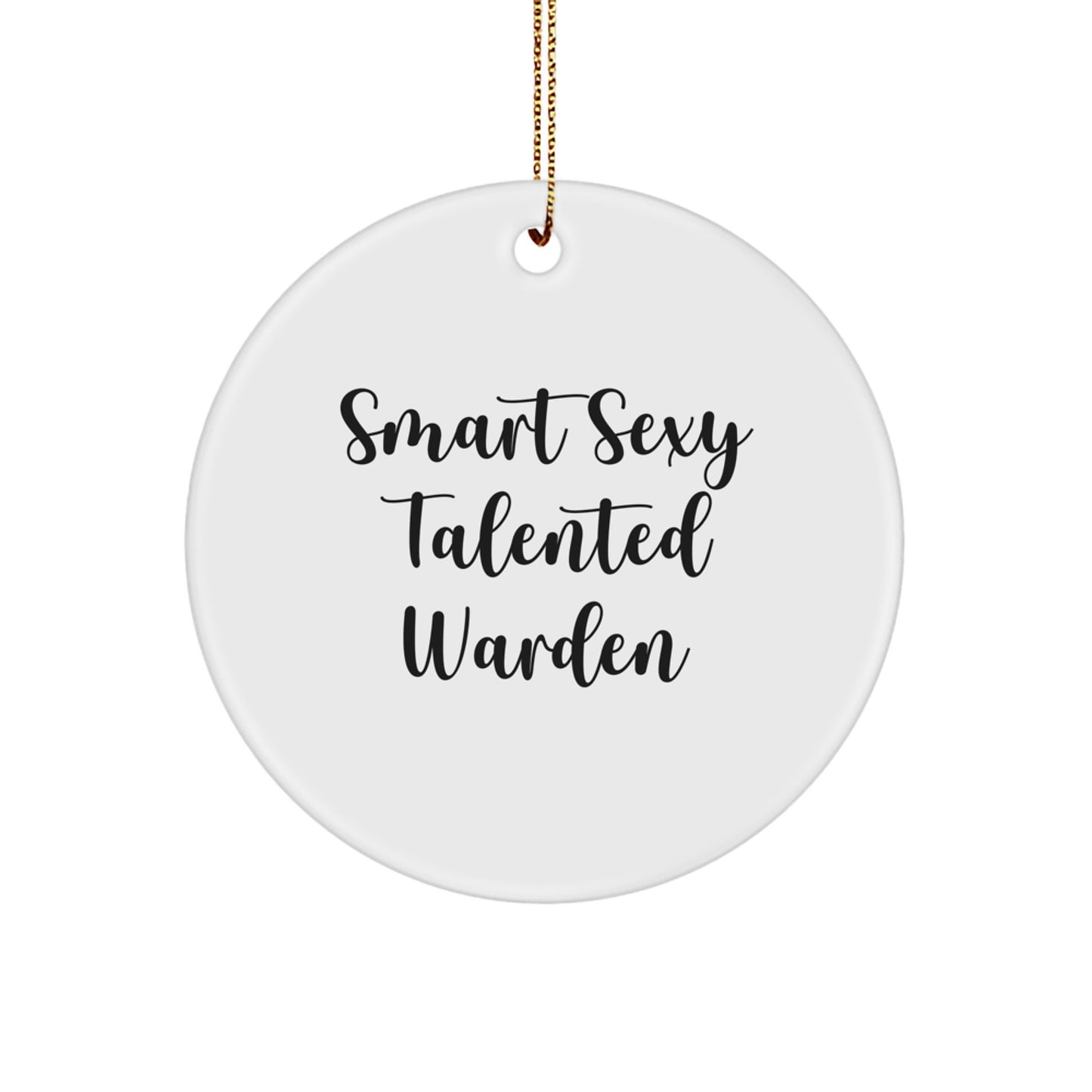 Smart Sexy Talented Warden Christmas Unique Gifts from Friends for Warden - Cute Circle Ornament Quotes - Image 1
