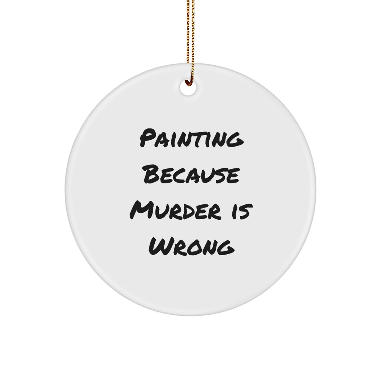 Funny Painting Quotes Gifts from Friends, Circle Ornament for Painting Lovers, Inspirational Christmas Unique Gifts for Women - Image 1