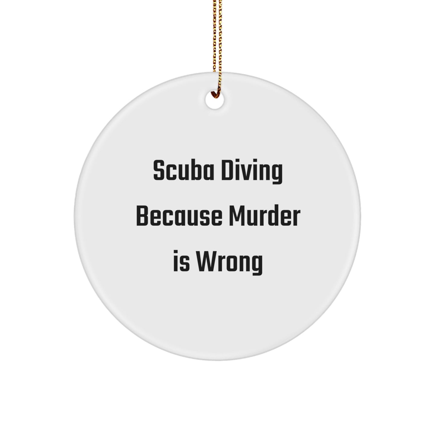 Scuba Diving Gifts for Men, Scuba Diving Circle Ornament, Funny Quote, Christmas Unique Gifts from Friends or Family, Scuba Diving Because Murder Is Wrong - Image 1