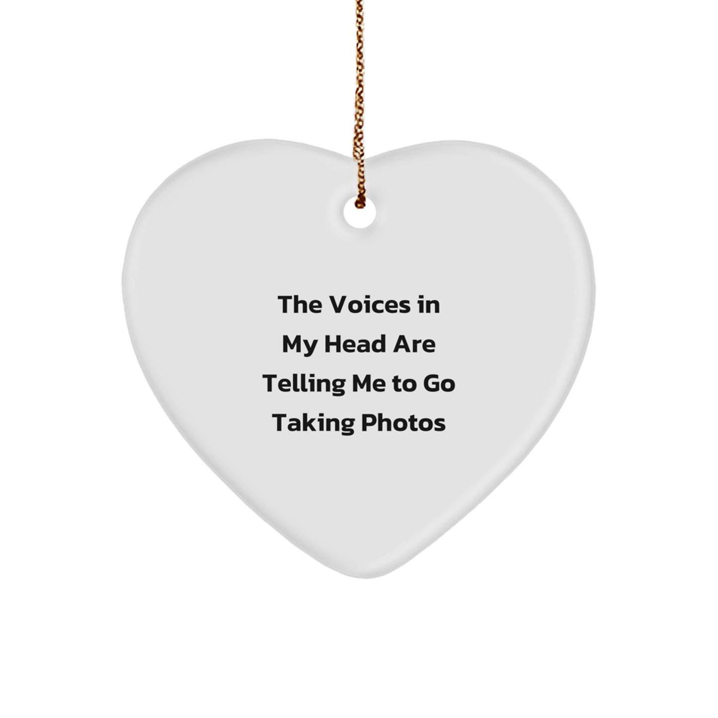 Funny Taking Photos Gifts for Men, Heart Ornament with Quote 'The Voices In My Head Are Telling Me To Go Taking Photos', Christmas Decorations - Image 1