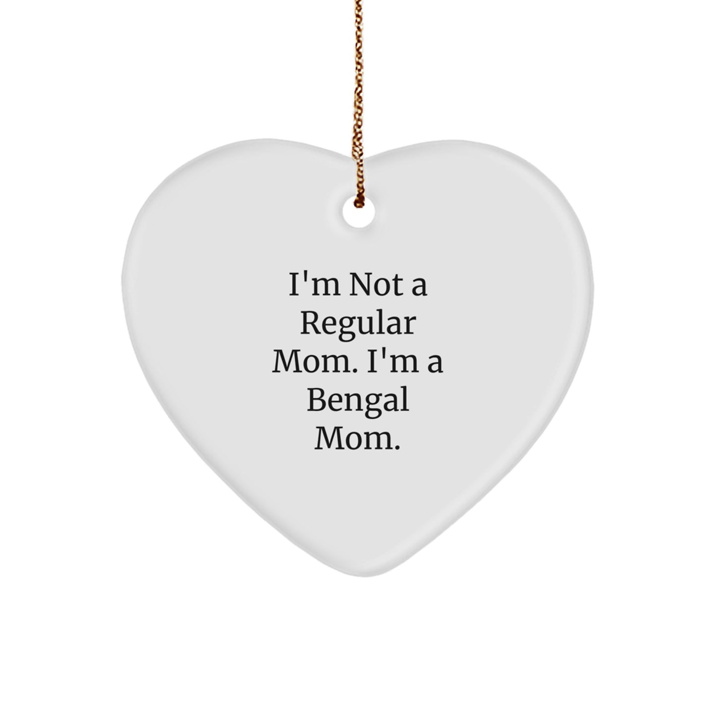 Bengal Cat Mom Gifts, I'm Not A Regular Mom. I'm A Bengal Mom. Heart Ornament, Christmas Unique Gifts from Mom to Family - Image 1
