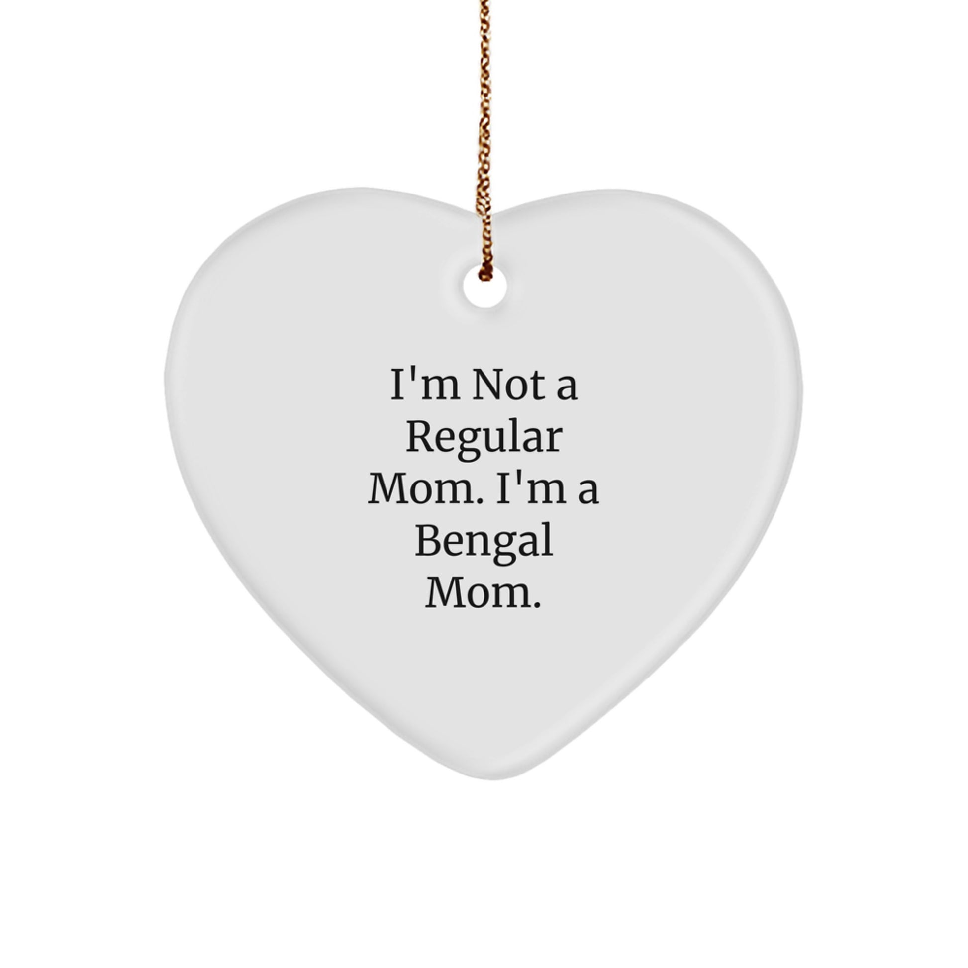 Bengal Cat Mom Gifts, I'm Not A Regular Mom. I'm A Bengal Mom. Heart Ornament, Christmas Unique Gifts from Mom to Family - Image 1
