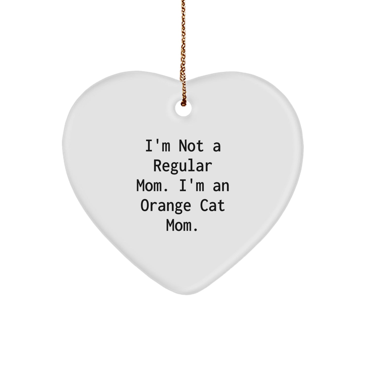 Funny Orange Cat Mom Gifts - Orange Cat Heart Ornament, 'I'm Not A Regular Mom. I'm An Orange Cat Mom.' - Christmas Unique Gifts from Family to Friends - Image 1
