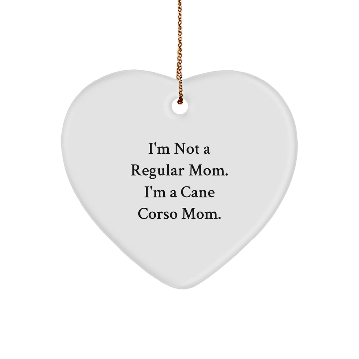 Cane Corso Dog Mom Funny Gifts, Heart Ornament Quote, Christmas Unique Presents Gifts from Mom to Cane Corso Dog, Heartwarming Cane Corso Dog Mom's Gift - Image 1