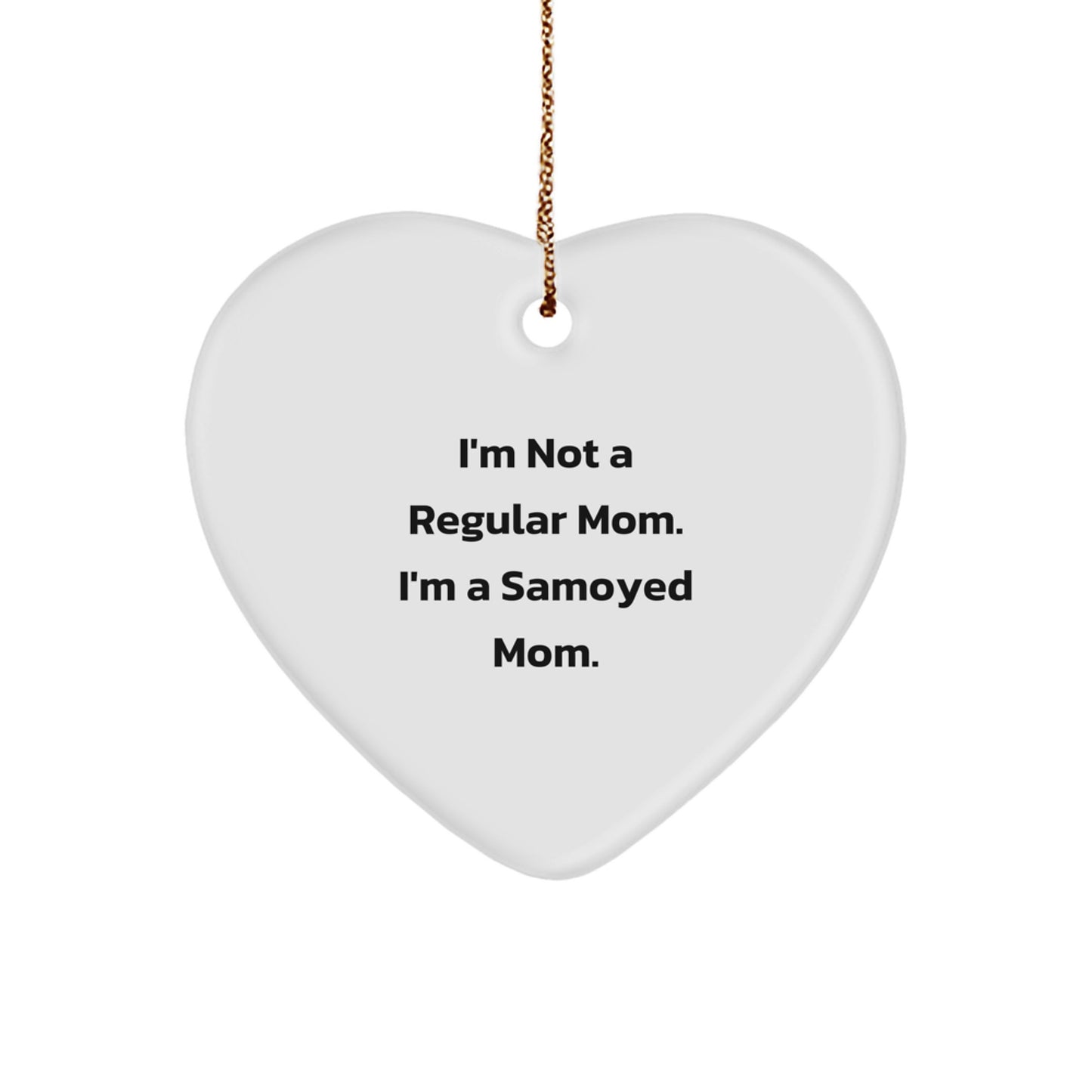 Samoyed Dog Mom Gifts, Funny Heart Ornament, Gifts from Women to Samoyed Dog Owners for Christmas, Unique Heart Shaped Ornament with Inspirational Quote - Image 1