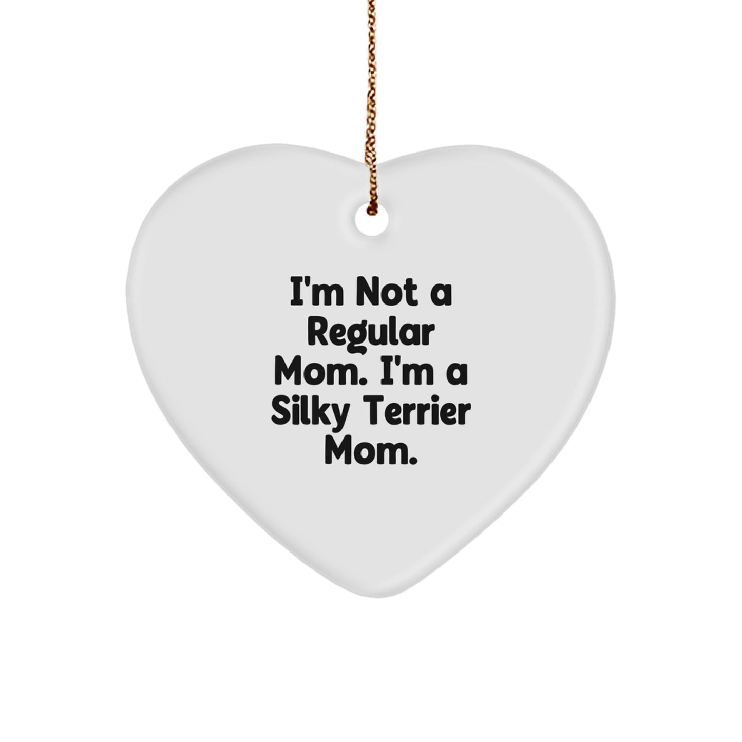 Funny Silky Terrier Dog Mom Gifts for Christmas - Heart Ornament with Quote 'I'm Not A Regular Mom. I'm A Silky Terrier Mom.' for Silky Terrier Dog Lover Gifts from Mom to Friends - Image 1