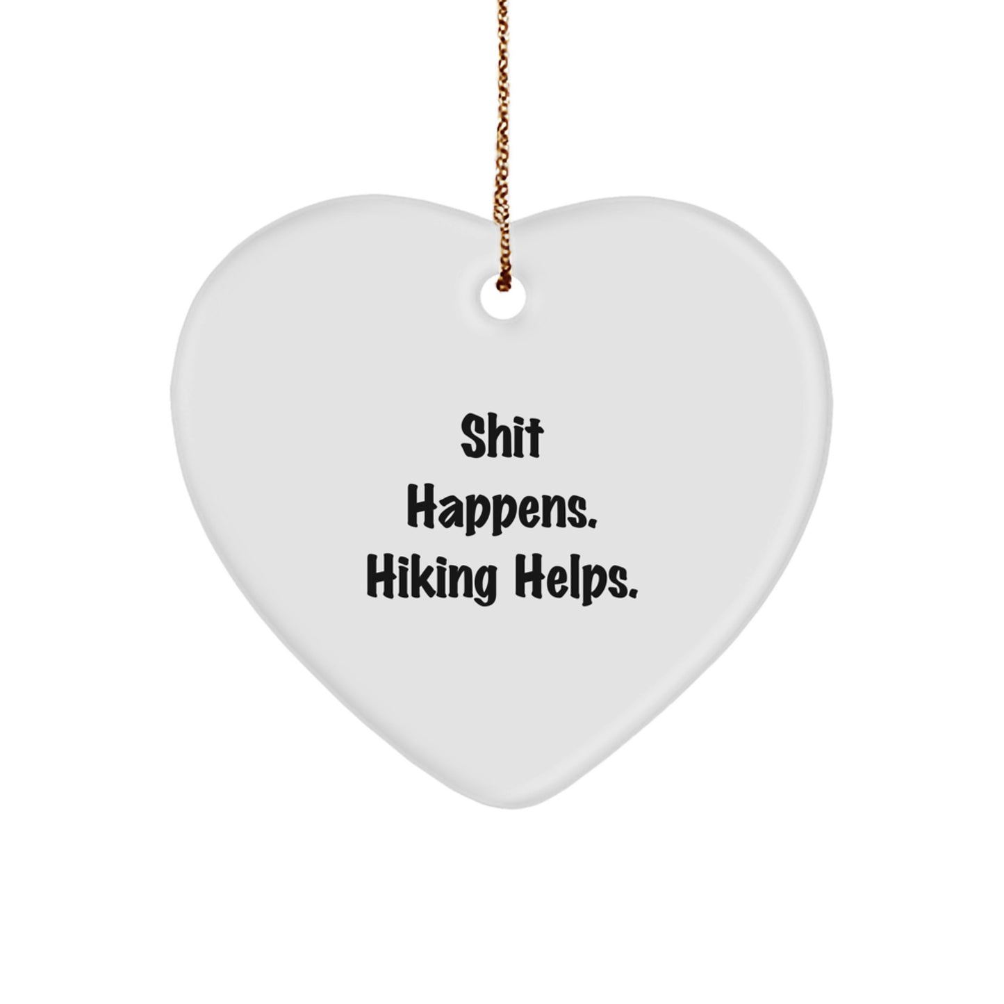 Hiking Heart Ornament, Funny Quote, Gifts for Friends, 'Shit Happens. Hiking Helps.' - Christmas Unique Hiking Gifts - Image 1