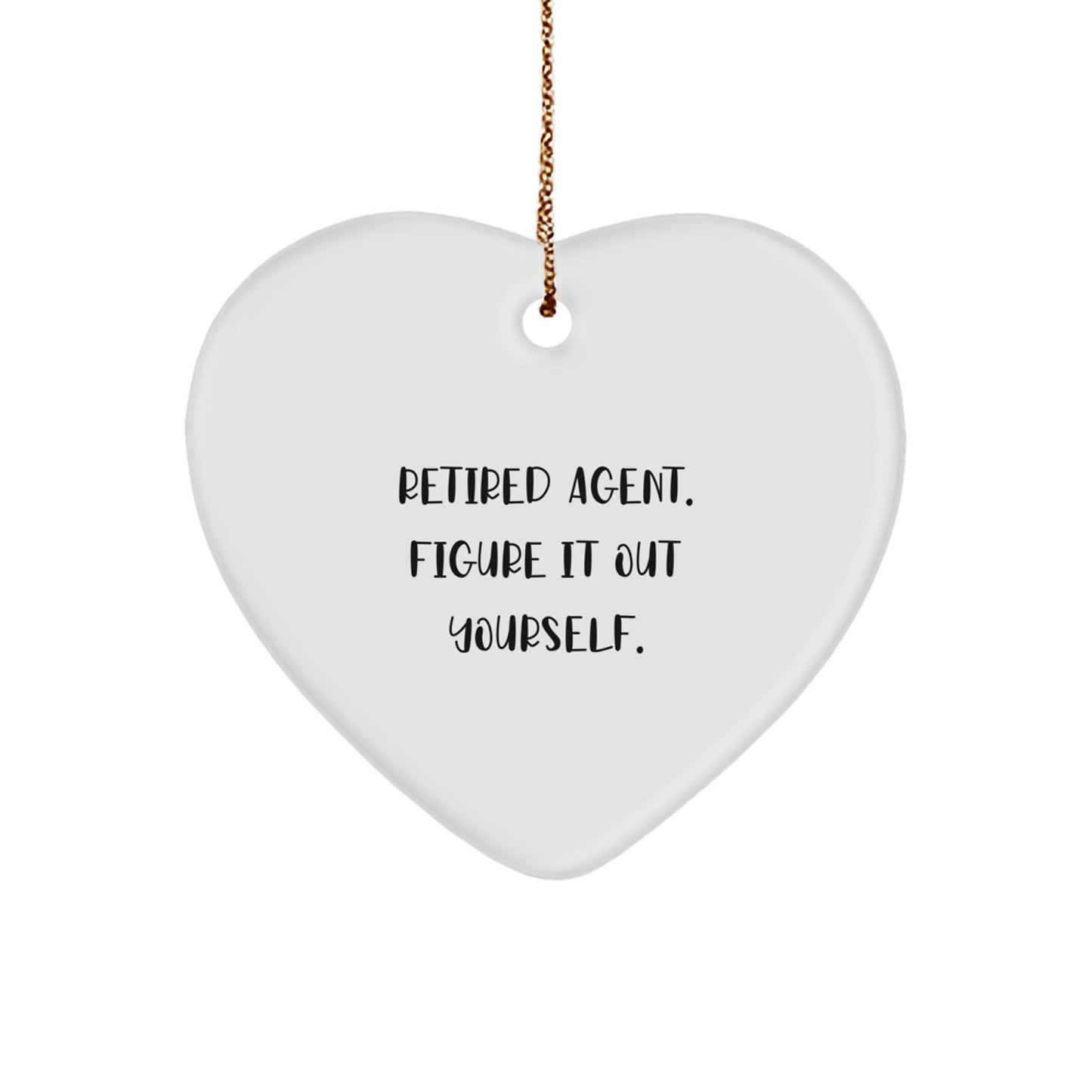Agent Heart Ornament, 'Retired Agent. Figure It Out Yourself.' Funny Quote, Gifts from Women to Agent, Heart-Shaped Ornament for Christmas - Image 1