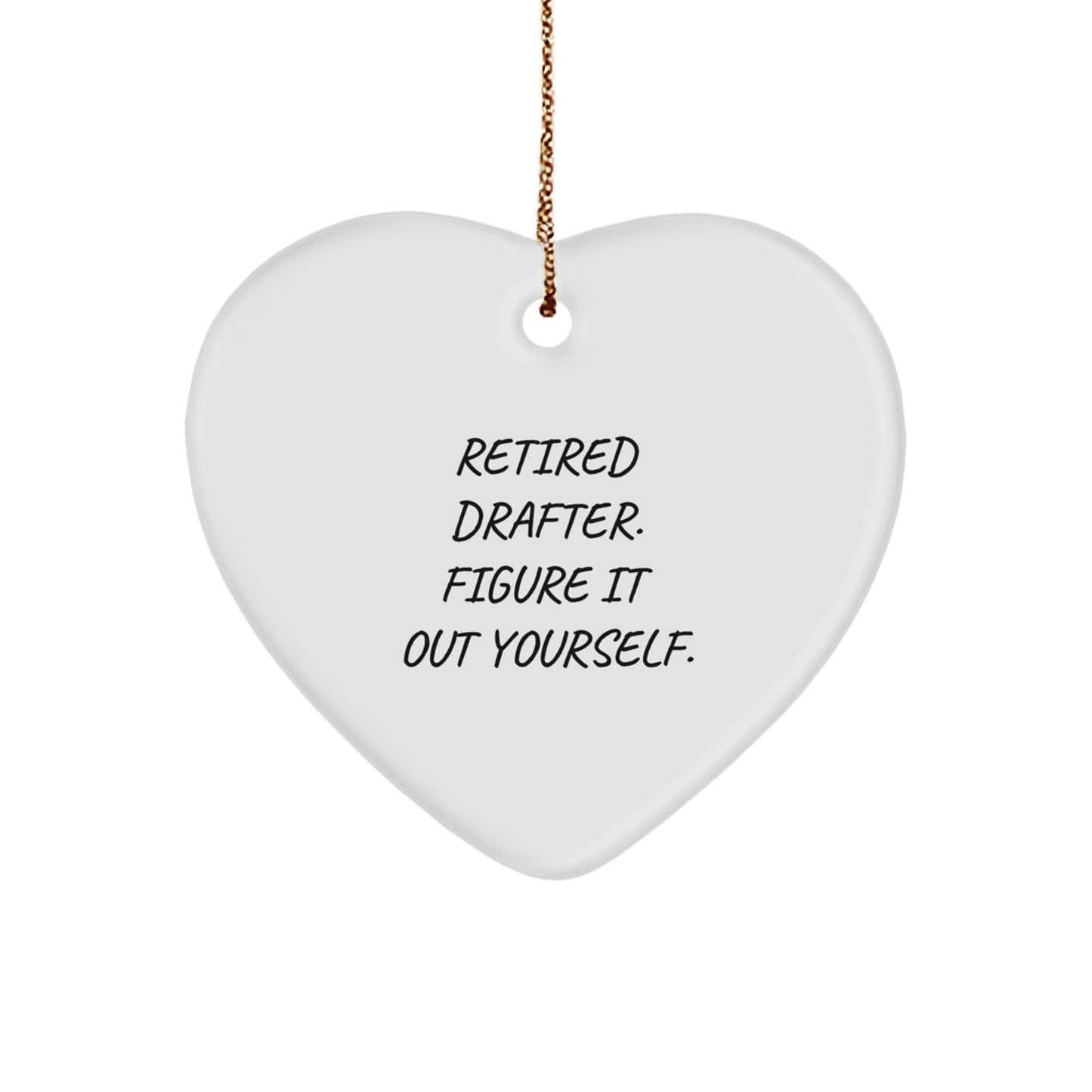Funny Drafter Gifts from Men to Retired Drafter, Heart Ornament for Christmas, Figure It Out Yourself Quote - Image 1