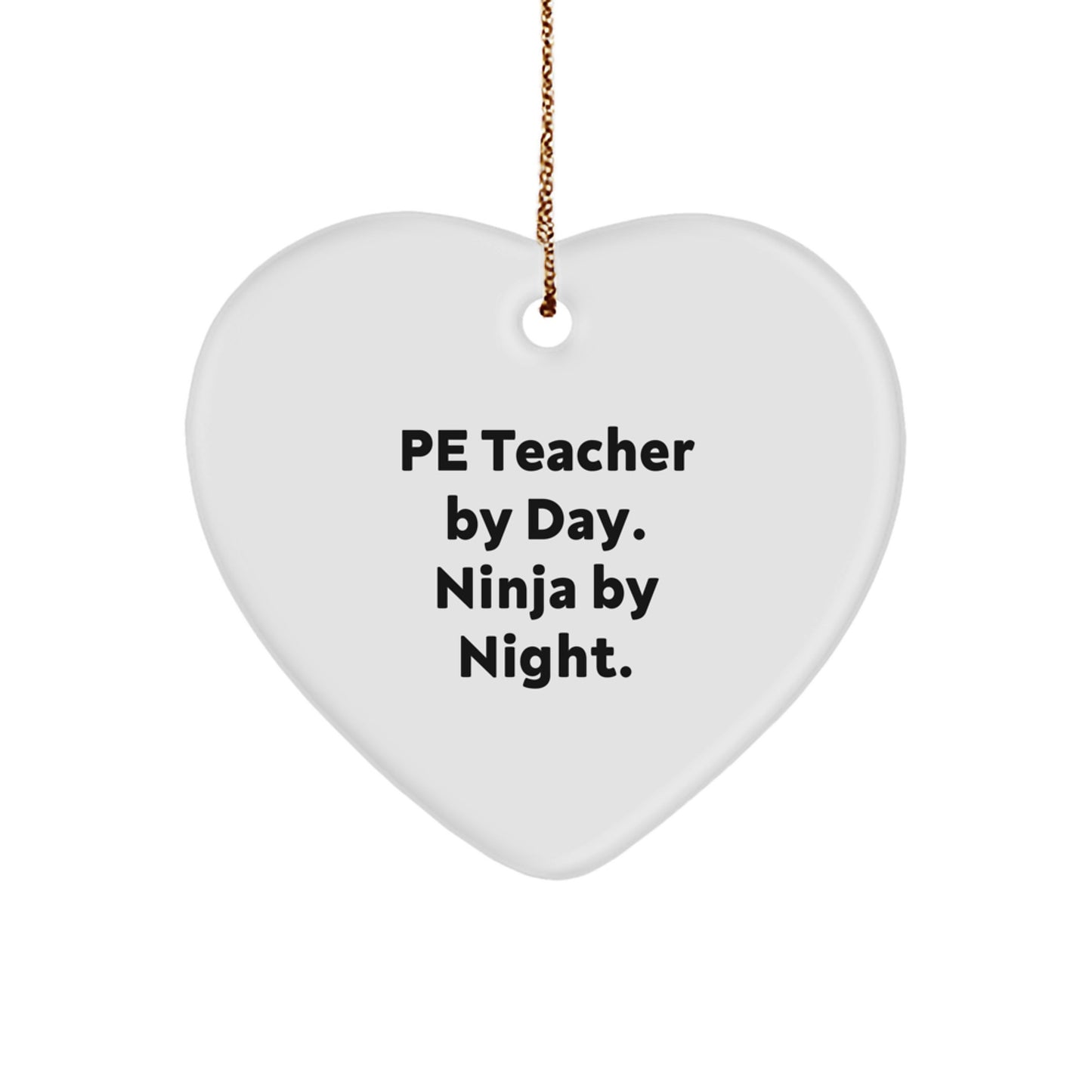 PE Teacher Gifts from Men - 'Pe Teacher By Day. Ninja By Night.' Heart Ornament for Christmas - Heart Shaped White Color, Unique Present for PE Teacher - Image 1