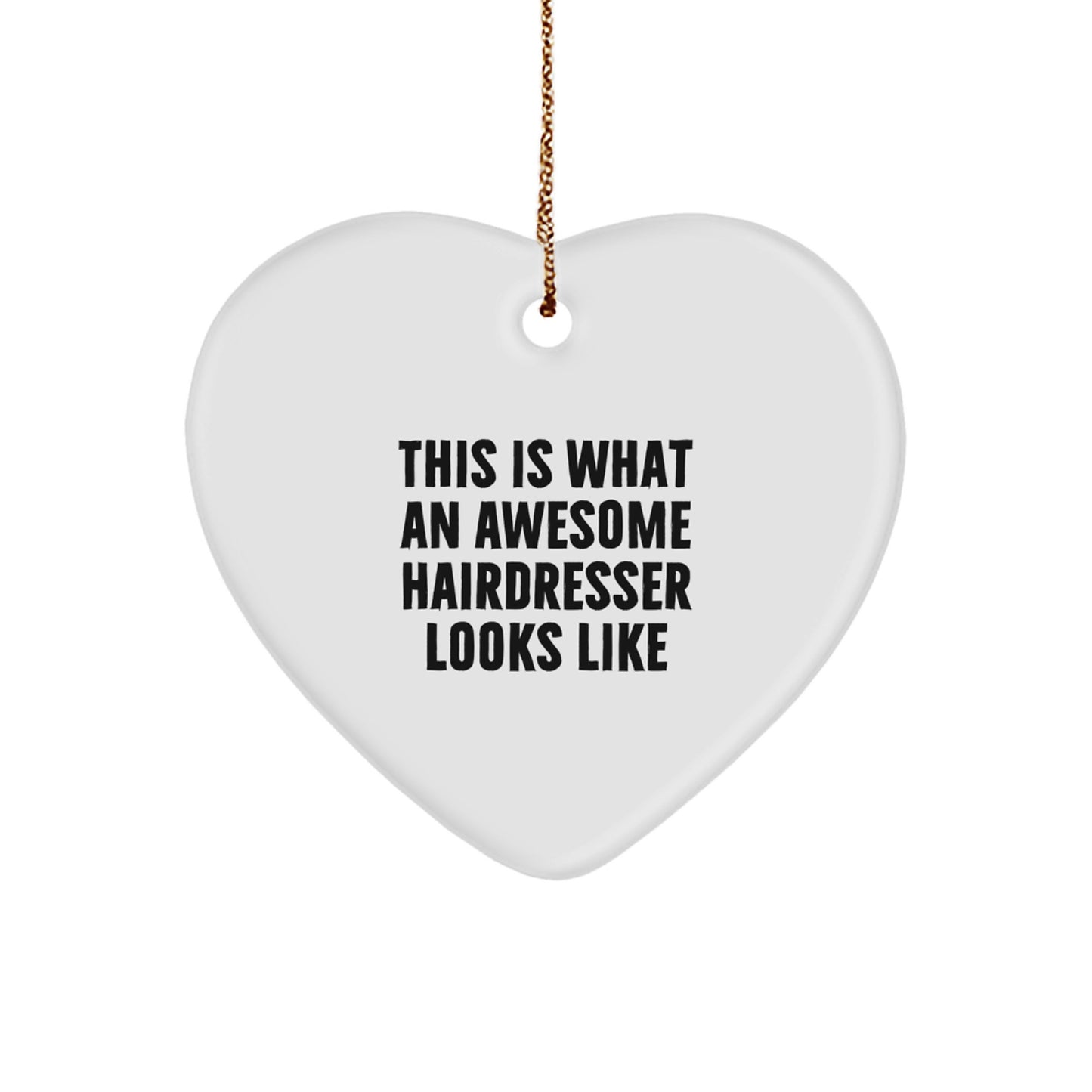 Funny Hairdresser Gifts from Friends for Christmas - Heart Ornament with 'This Is What An Awesome Hairdresser Looks Like' Quote, Gifts for Hairdresser - Image 1
