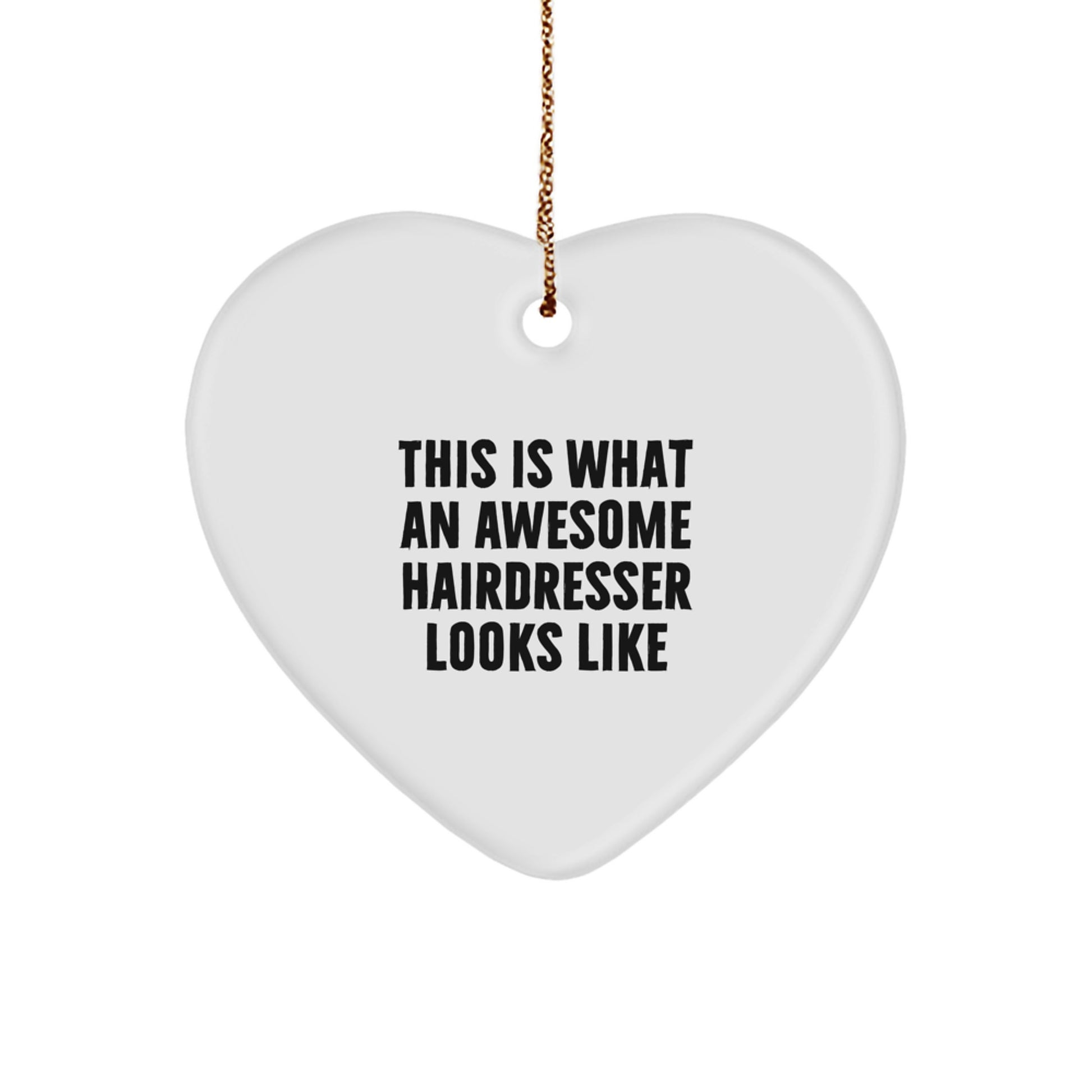 Funny Hairdresser Gifts from Friends for Christmas - Heart Ornament with 'This Is What An Awesome Hairdresser Looks Like' Quote, Gifts for Hairdresser - Image 1