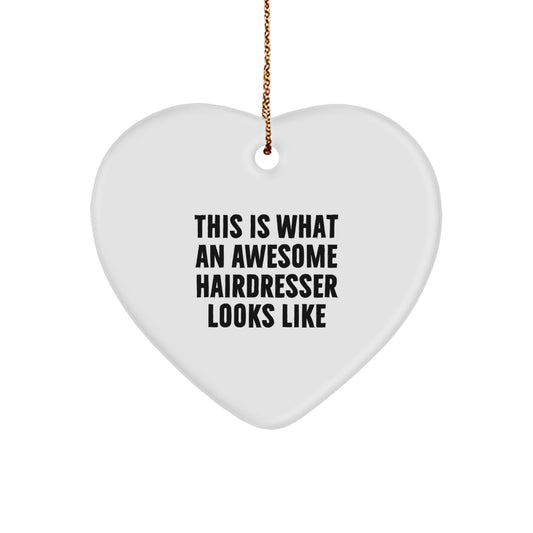 Funny Hairdresser Gifts from Friends for Christmas - Heart Ornament with 'This Is What An Awesome Hairdresser Looks Like' Quote, Gifts for Hairdresser - Image 1