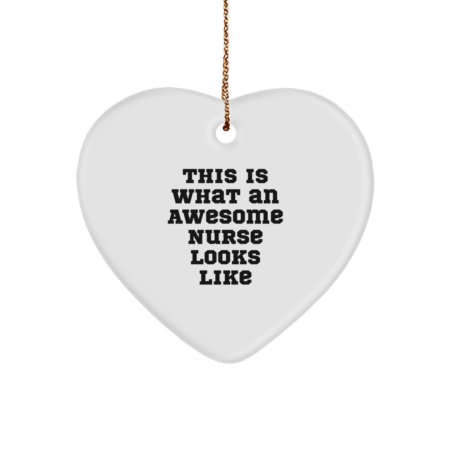 Gifts from Men to Awesome Nurses - Heart Ornament with Quote 'This Is What An Awesome Nurse Looks Like' - Christmas Unique Gifts for Nurse - Image 1