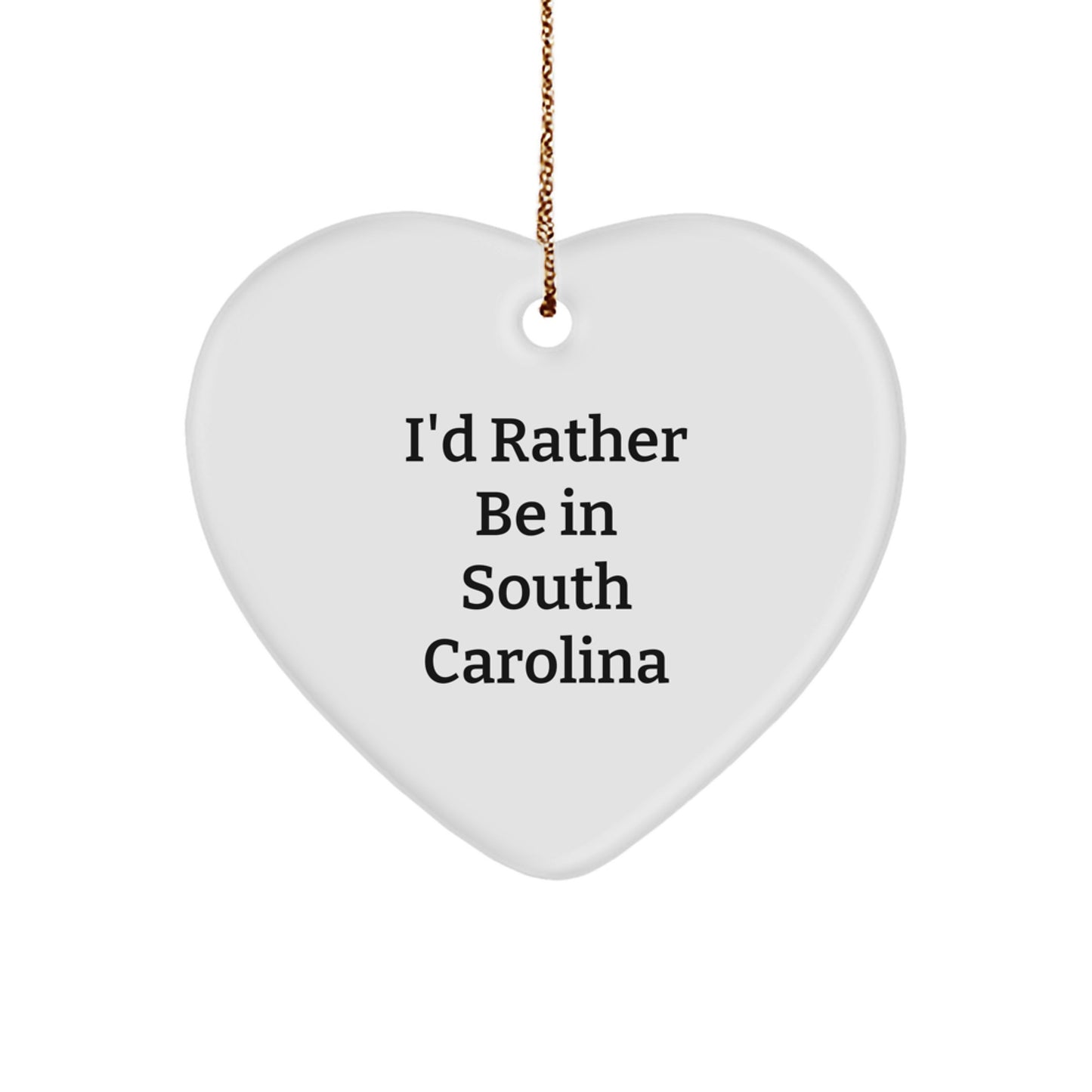 Funny 'I'd Rather Be In South Carolina' Heart Ornament Gifts from Family to South Carolina Lovers - Image 1