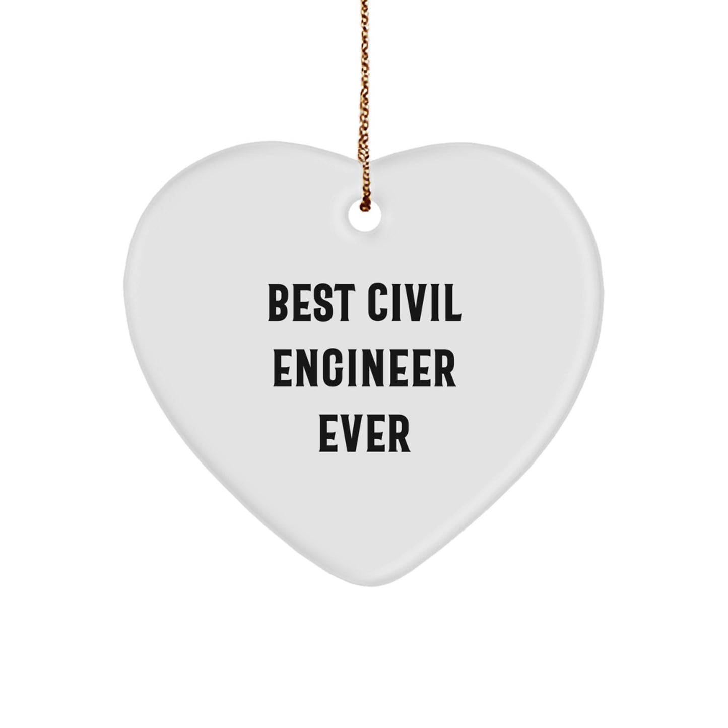 Civil Engineer Heart Ornament, 'Best Civil Engineer Ever', Funny Quote, Christmas Unique Gifts from Friends, Gifts for Civil Engineer - Image 1