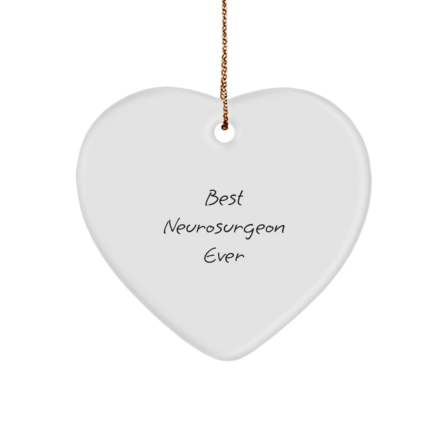 Neurosurgeon Heart Ornament Gifts from Men to Best Neurosurgeon Ever on Christmas, Funny Quote - Image 1