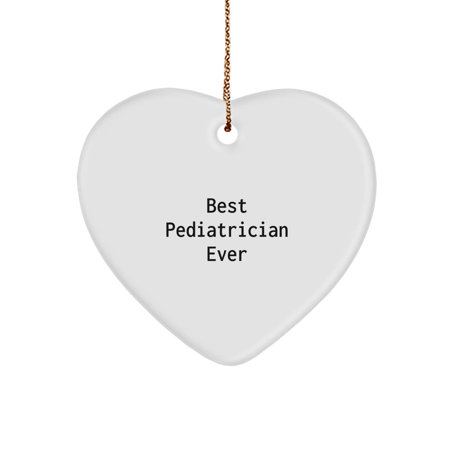 Gifts from Friends and Family for Best Pediatrician Ever, Heart Ornament for Christmas, 'Best Pediatrician Ever' Quote - Image 1