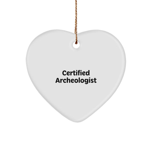 Archeologist Gifts - Certified Archeologist Quote - Heart Ornament, Funny Quote, Christmas Unique Gifts from Friends, Gifts for Archeologists - Image 1