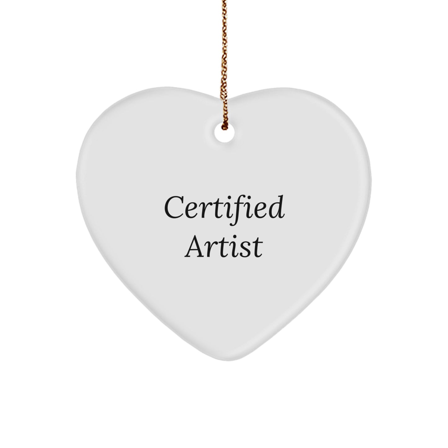 Funny Quotes Artist Heart Ornament Gifts from Men to Friends for Christmas - Image 1