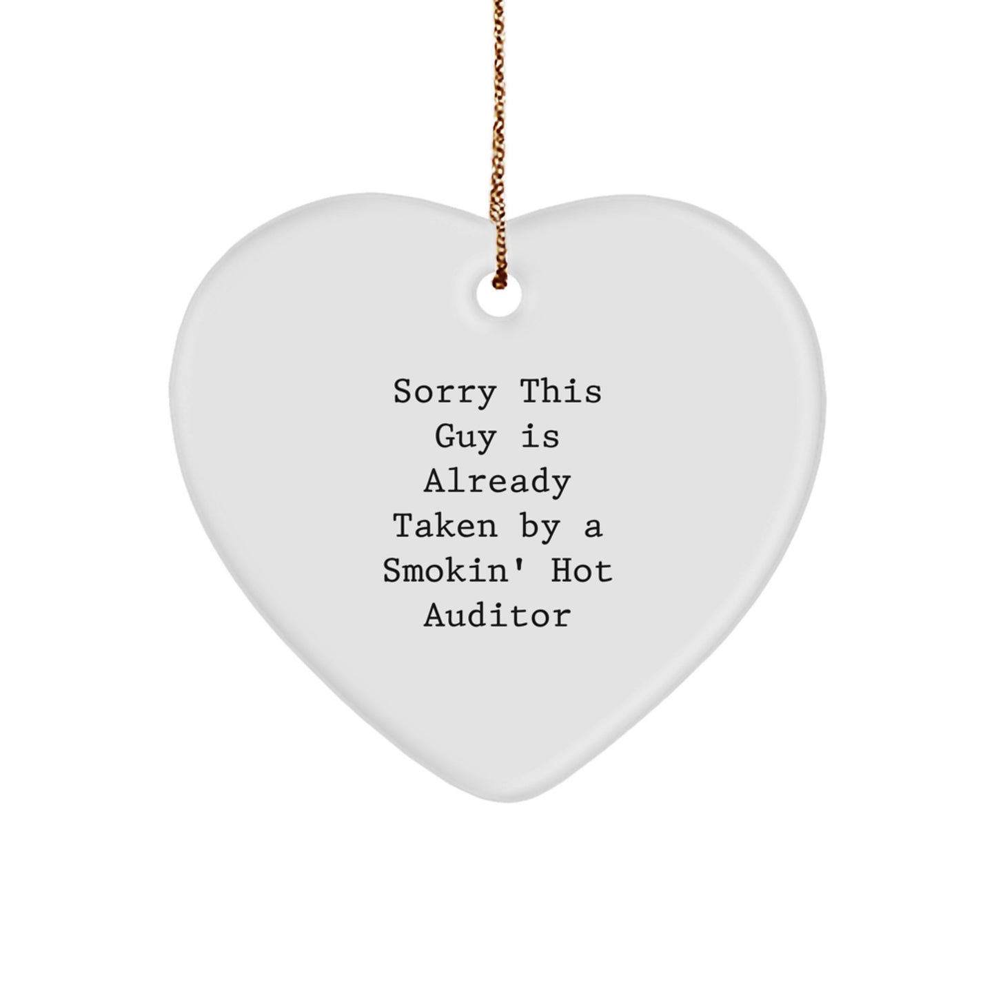 Funny Auditor Gifts for Christmas - Sorry This Guy Is Already Taken By A Smokin' Hot Auditor Heart Ornament - Image 1