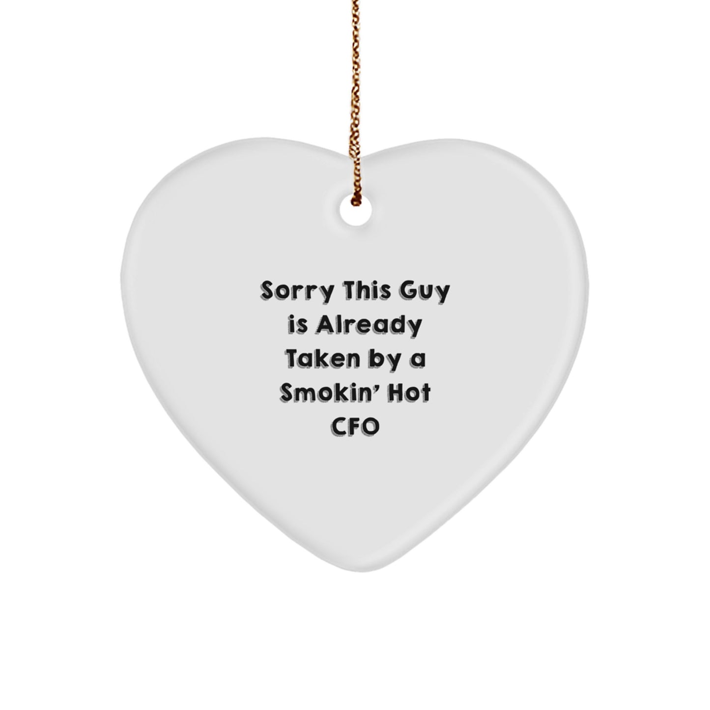 Funny CFO Gifts for Men, Sorry This Guy Is Already Taken By A Smokin' Hot CFO Heart Ornament, Christmas Unique Gifts from Friends or Family - Image 1