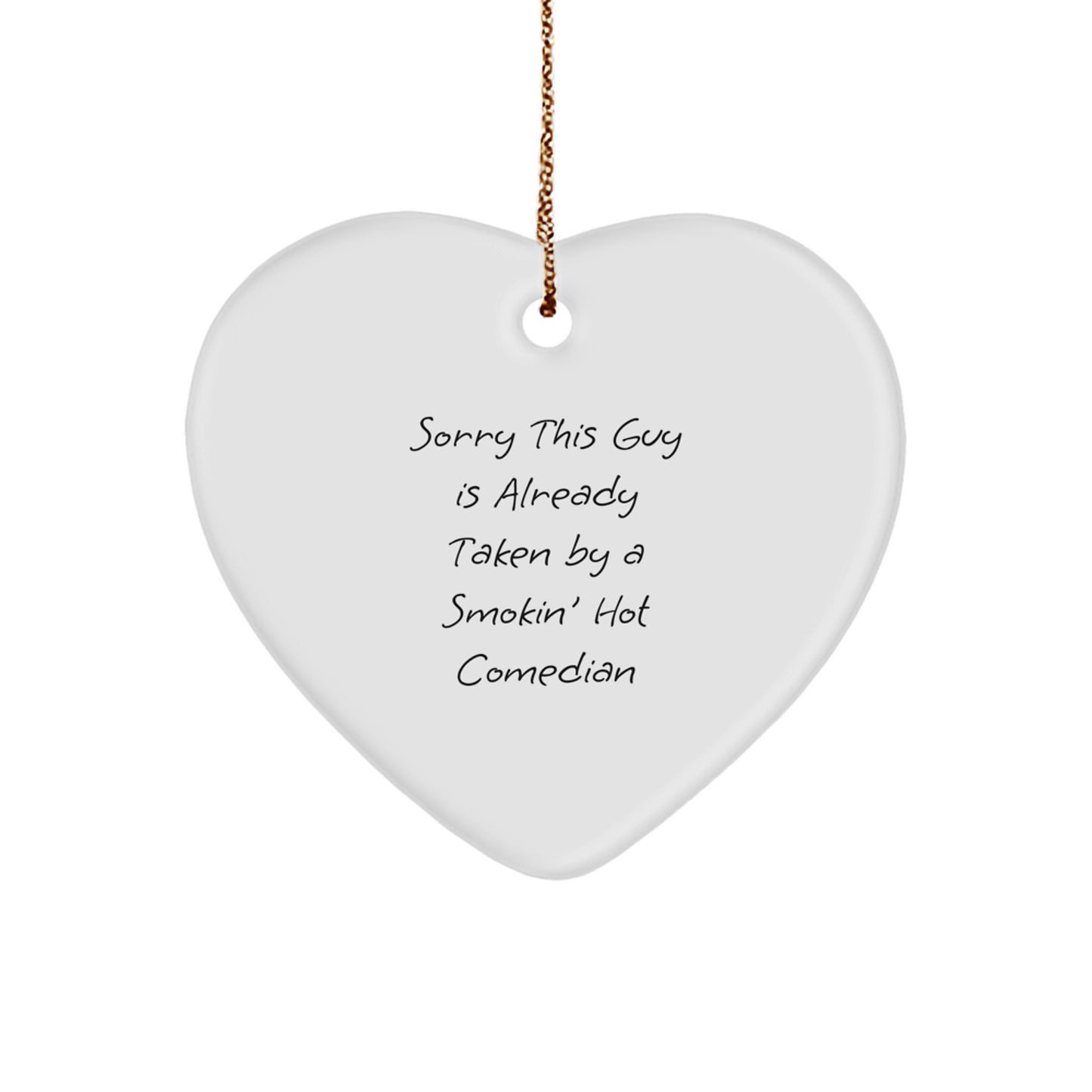 Funny Comedian Gifts from Friends - Heart Ornament with 'Sorry This Guy Is Already Taken' Quote, Perfect for Christmas - Image 1