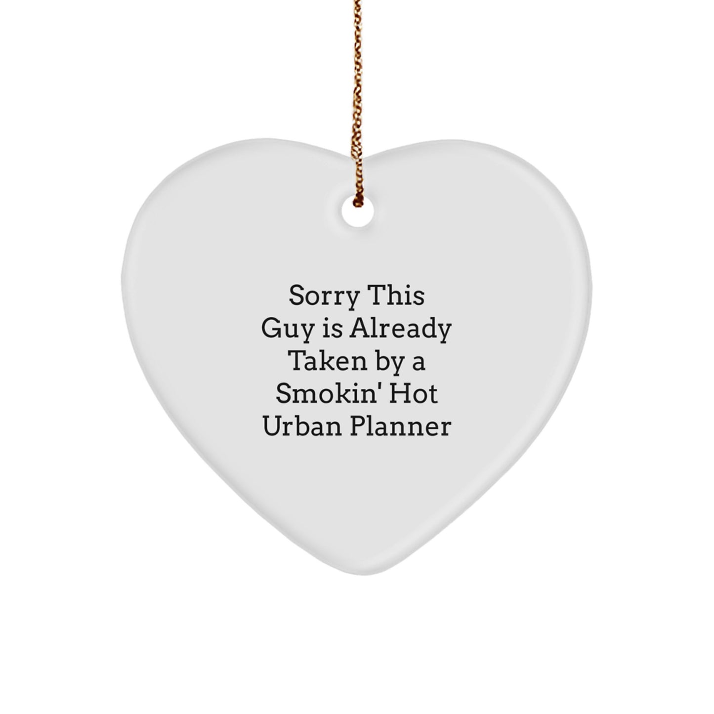 Funny Urban Planner Gifts for Friends, Coworkers or Family - Sorry This Guy Is Already Taken Heart Ornament, Christmas Unique Gifts from Women, Men, or Friends - Image 1