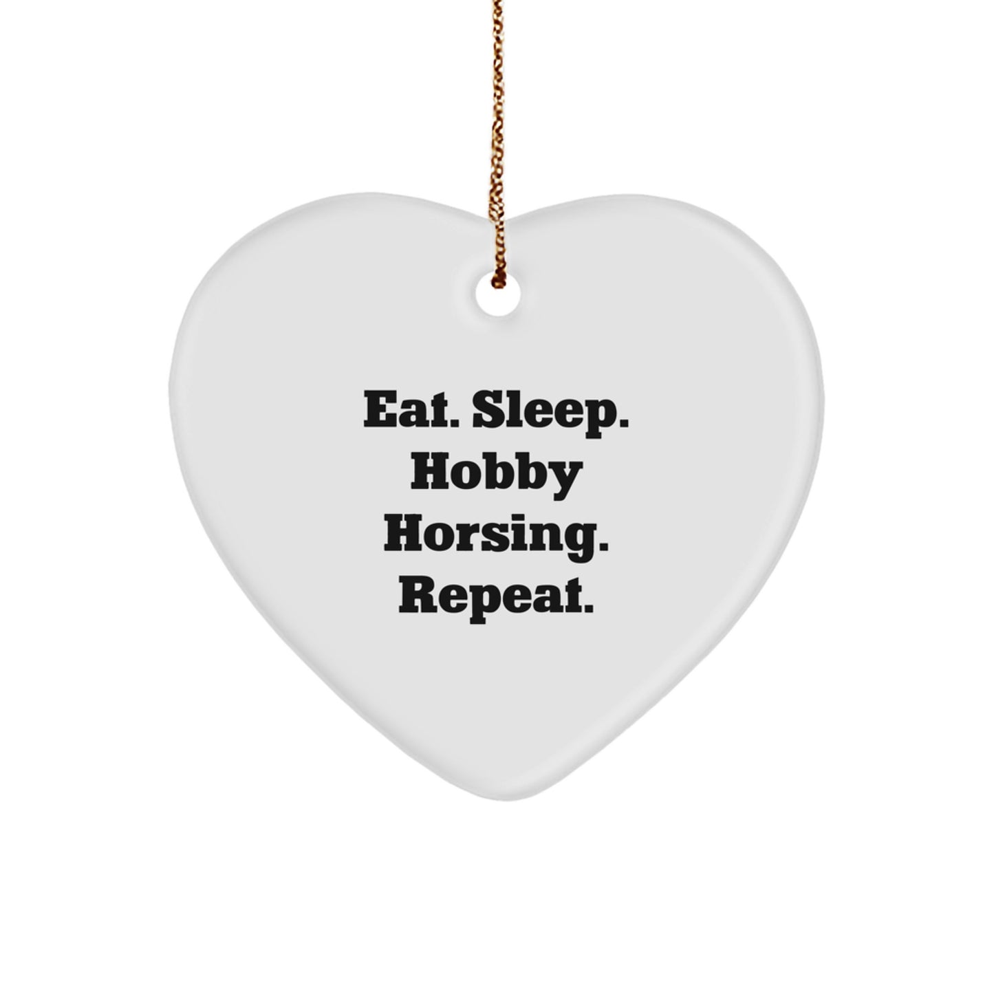 Funny Hobby Horsing Gifts for Friends from Eat. Sleep. Hobby Horsing. Repeat. - Heart Ornament for Christmas - Image 1