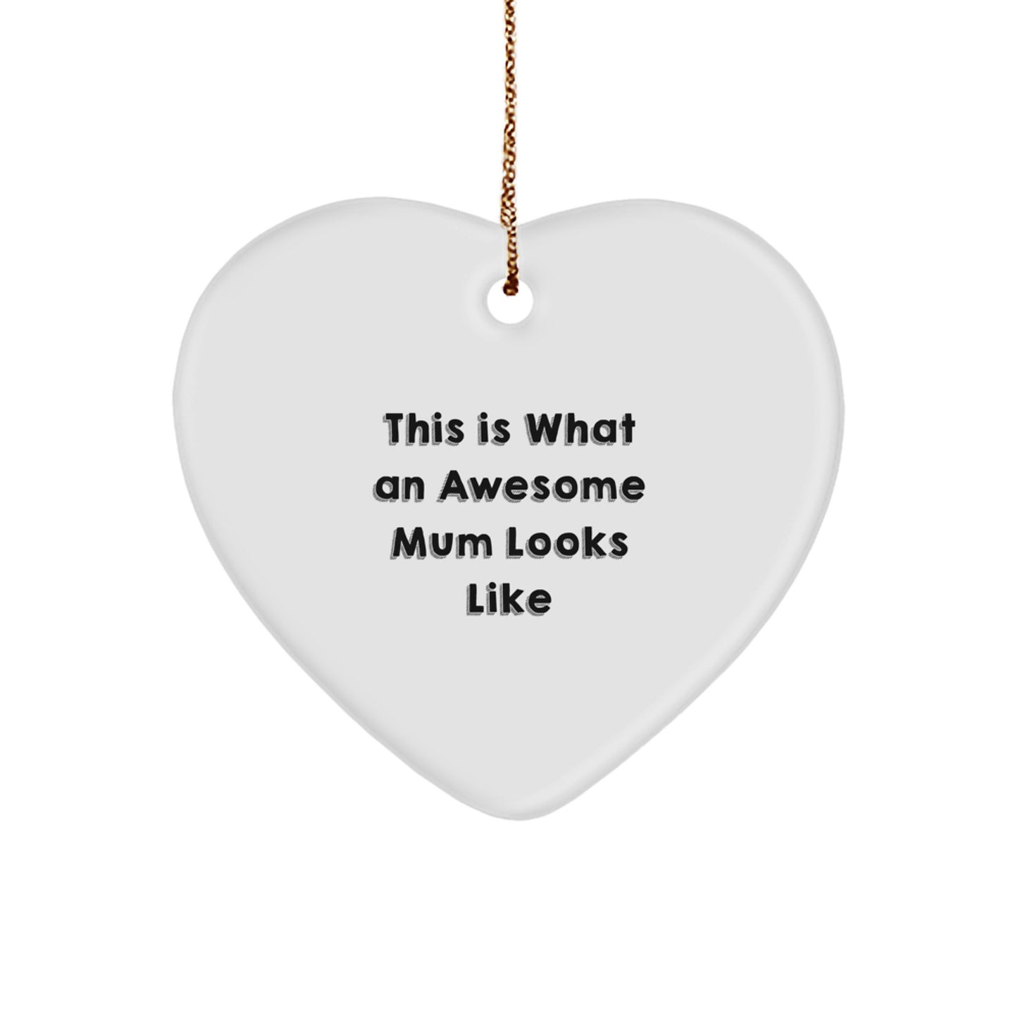 Funny Mum Gifts, This Is What An Awesome Mum Looks Like Heart Ornament, Christmas Unique Gifts from Family to Mum - Image 1