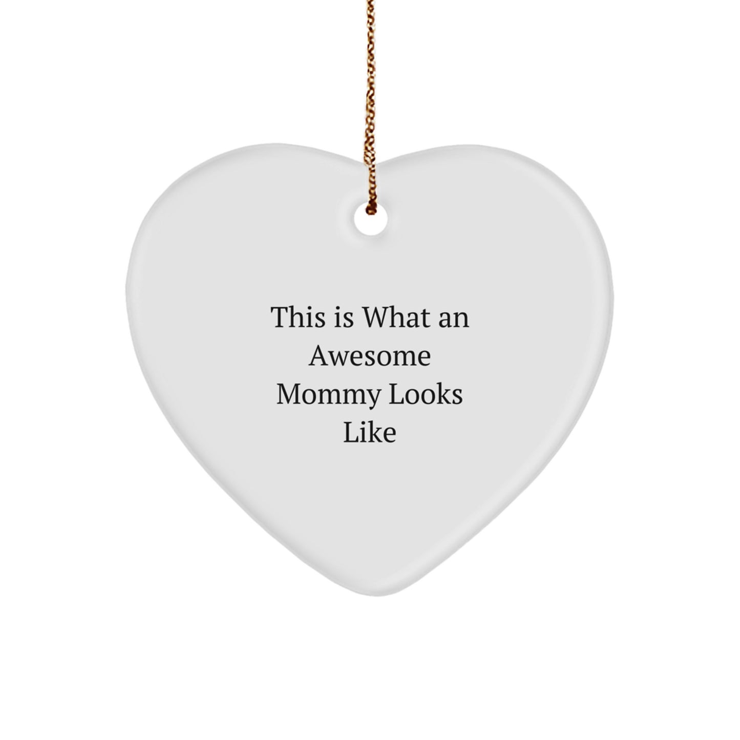 Funny Mommy Heart Ornament Gifts from Family, This Is What An Awesome Mommy Looks Like, Christmas Unique Gifts for Mommy - Image 1