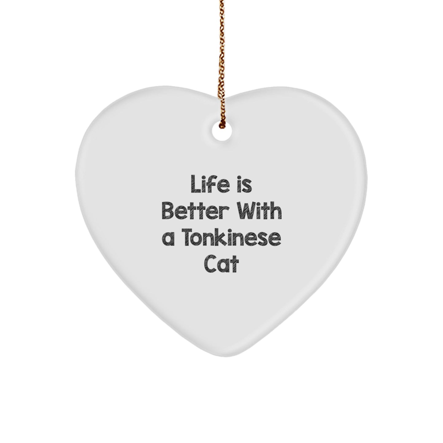Tonkinese Cat Heart Ornament, Funny Gift for Friends and Family, 'Life Is Better With A Tonkinese Cat', White, Heart Shaped, Perfect for Christmas - Image 1