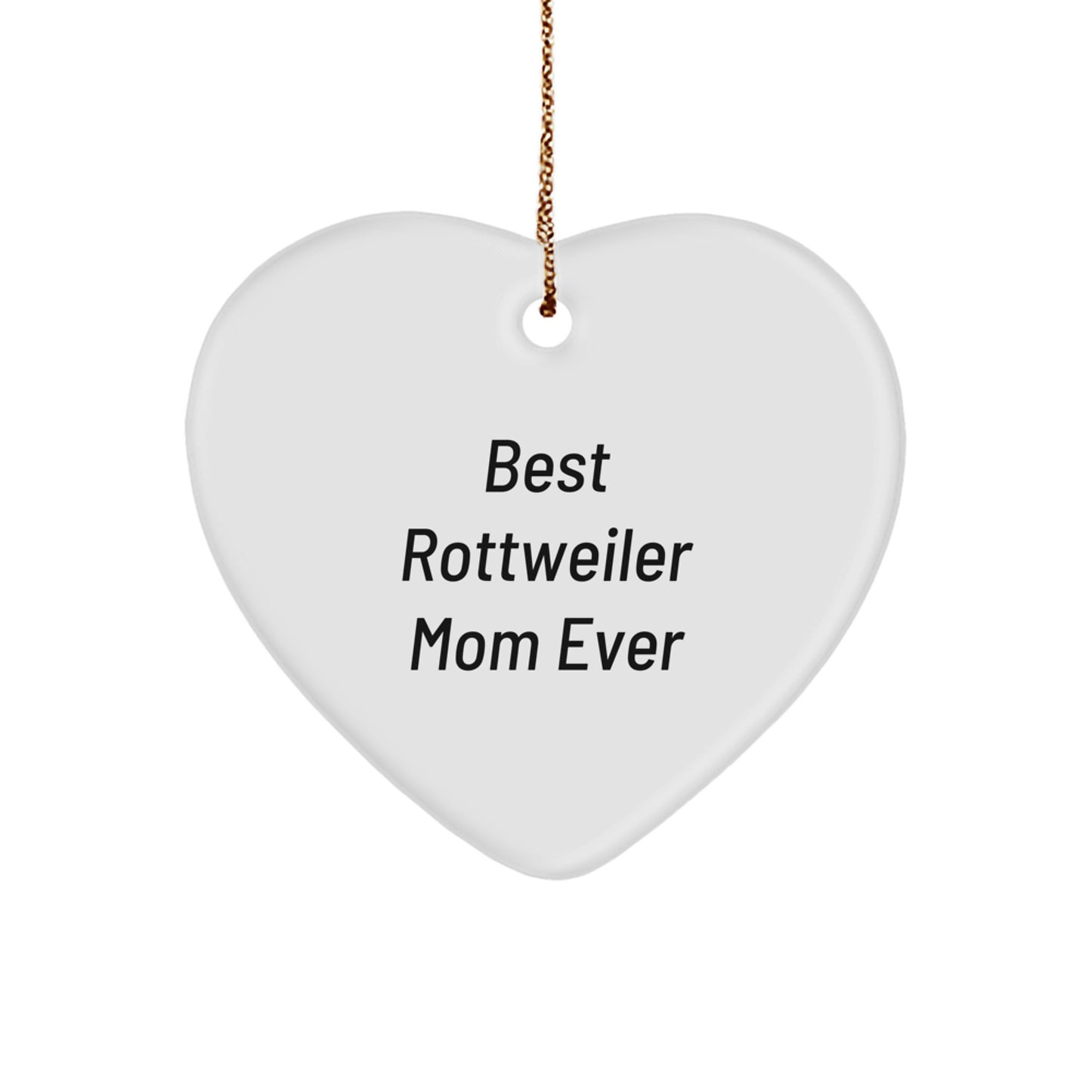 Rottweiler Dog Heart Ornament Best Rottweiler Mom Ever Funny Quotes Gifts from Family to Rottweiler Dog Friends - Image 1