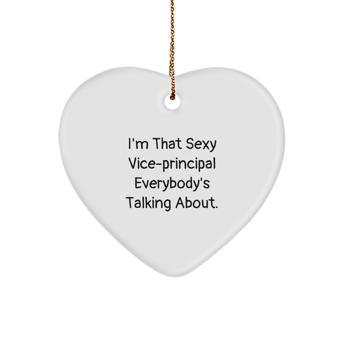 Funny Vice-principal Heart Ornament Gifts for Vice-principal from Friends - I'm That Sexy Vice-principal Everybody's Talking About. Christmas Unique Gifts - Image 1
