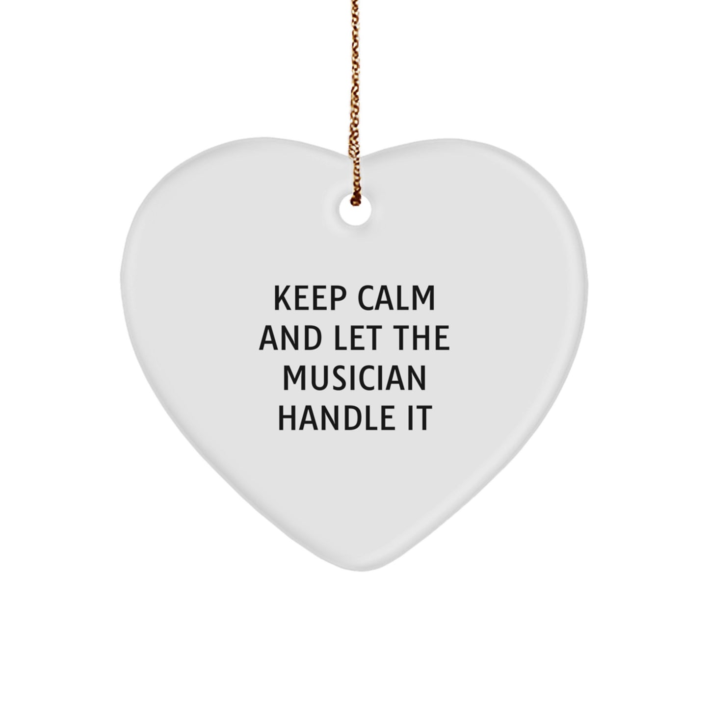 Unique Musician Gifts from Friends - Funny Heart Ornament for Musician Men Women - Keep Calm And Let The Musician Handle It Christmas Unique Gifts - Image 1