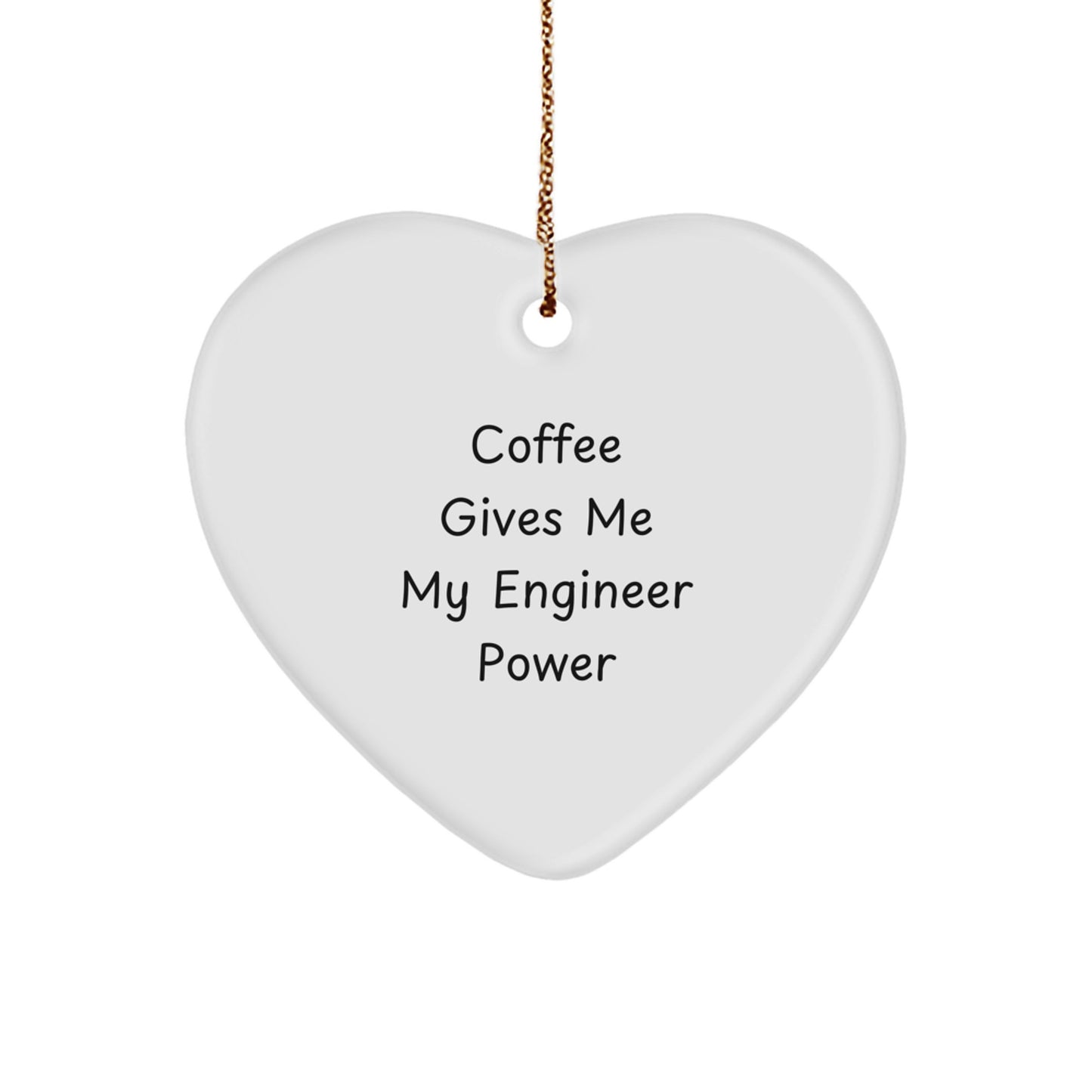 Engineer Gifts from Friends, Funny 'Coffee Gives Me My Engineer Power' Heart Ornament for Christmas - Image 1