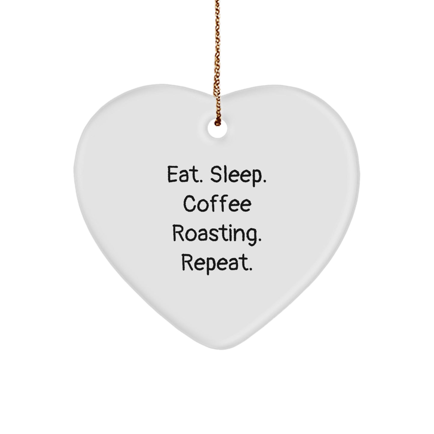 Funny Coffee Roasting Gifts for Her - Eat. Sleep. Coffee Roasting. Repeat. Heart Ornament, Christmas Unique Gifts from Friends to Family - Image 1