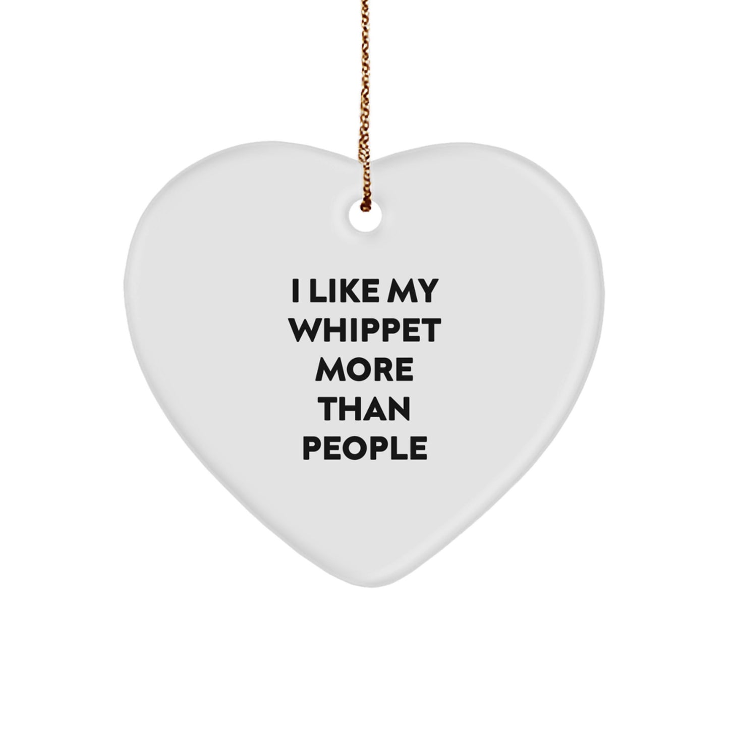 Whippet Dog Lovers Gifts from Men to Friends - Heart Ornament with Funny Quote 'I Like My Whippet More Than People' for Christmas - Image 1