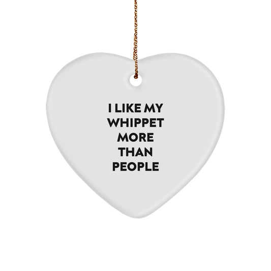Whippet Dog Lovers Gifts from Men to Friends - Heart Ornament with Funny Quote 'I Like My Whippet More Than People' for Christmas - Image 1