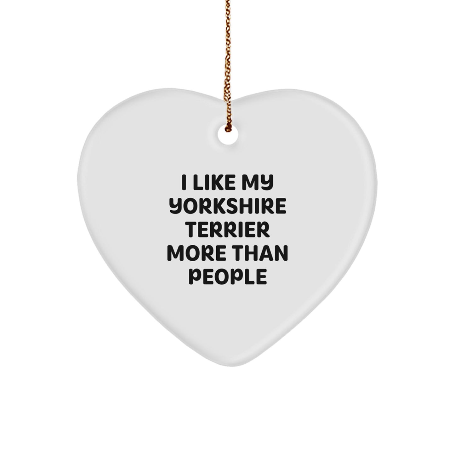 Yorkshire Terrier Dog Lover's Christmas Unique Gift, 'I Like My Yorkshire Terrier More Than People', Heart Ornament from Friends, Gifts for Yorkshire Terrier Dog Owners, Unique Christmas Unique Gifts - Image 1