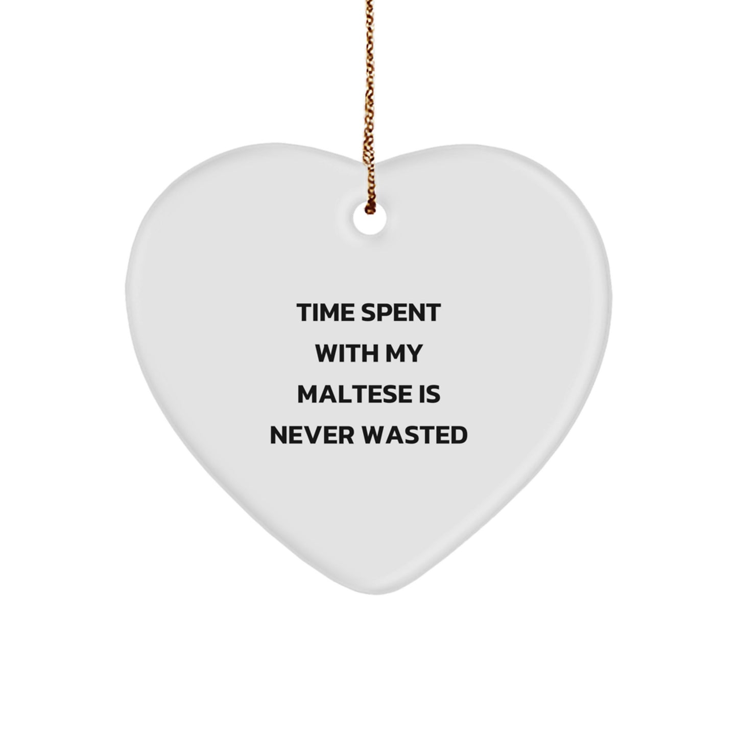 Maltese Dog Lovers Gift, Funny Heart Ornament for Friends Family, 'Time Spent With My Maltese Is Never Wasted', Christmas Unique Gifts from Men - Image 1